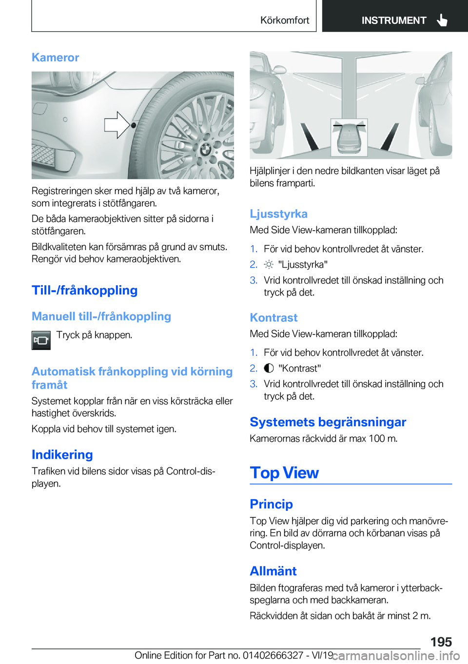 BMW 4 SERIES COUPE 2020  InstruktionsbÖcker (in Swedish) �K�a�m�e�r�o�r
�R�e�g�i�s�t�r�e�r�i�n�g�e�n��s�k�e�r��m�e�d��h�j�ä�l�p��a�v��t�v�å��k�a�m�e�r�o�r�,�s�o�m��i�n�t�e�g�r�e�r�a�t�s��i��s�t�