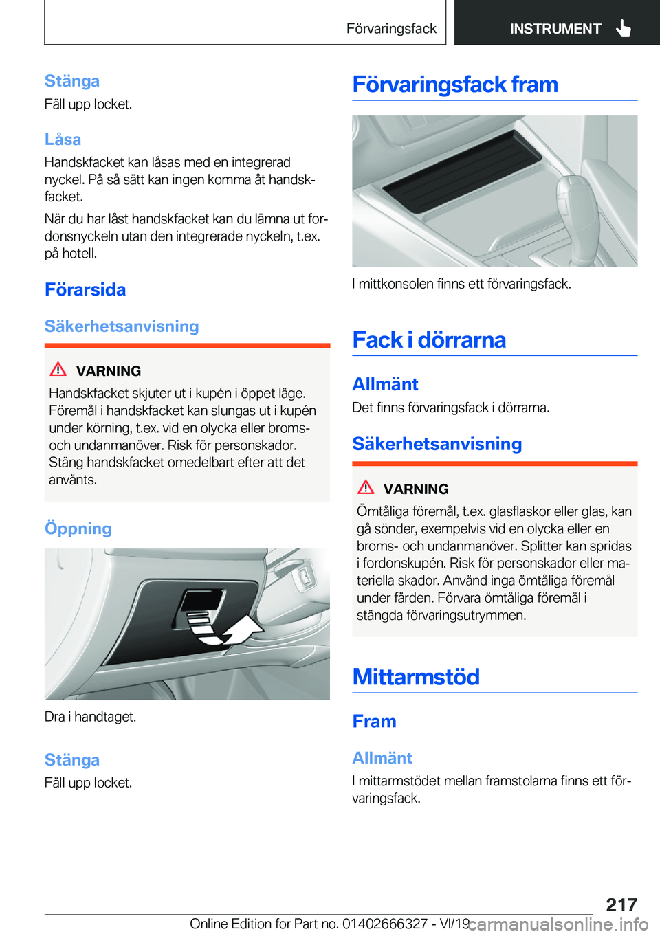 BMW 4 SERIES COUPE 2020  InstruktionsbÖcker (in Swedish) �S�t�ä�n�g�a
�F�ä�l�l��u�p�p��l�o�c�k�e�t�.
�L�å�s�a
�H�a�n�d�s�k�f�a�c�k�e�t��k�a�n��l�å�s�a�s��m�e�d��e�n��i�n�t�e�g�r�e�r�a�d
�n�y�c�k�e�l�.��P�å��s�å��s�ä�t�t��k�a�n��i�n�g�e�n�