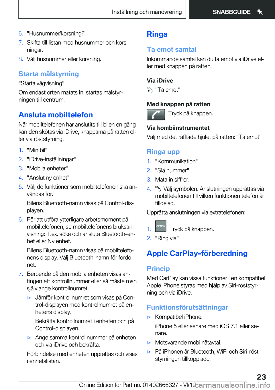 BMW 4 SERIES COUPE 2020  InstruktionsbÖcker (in Swedish) �6�.��H�u�s�n�u�m�m�e�r�/�k�o�r�s�n�i�n�g� ��7�.�S�k�i�f�t�a��t�i�l�l��l�i�s�t�a�n��m�e�d��h�u�s�n�u�m�m�e�r��o�c�h��k�o�r�sj
�n�i�n�g�a�r�.�8�.�V�ä�l�j��h�u�s�n�u�m�m�e�r��e�l�l�e�r��k�o
