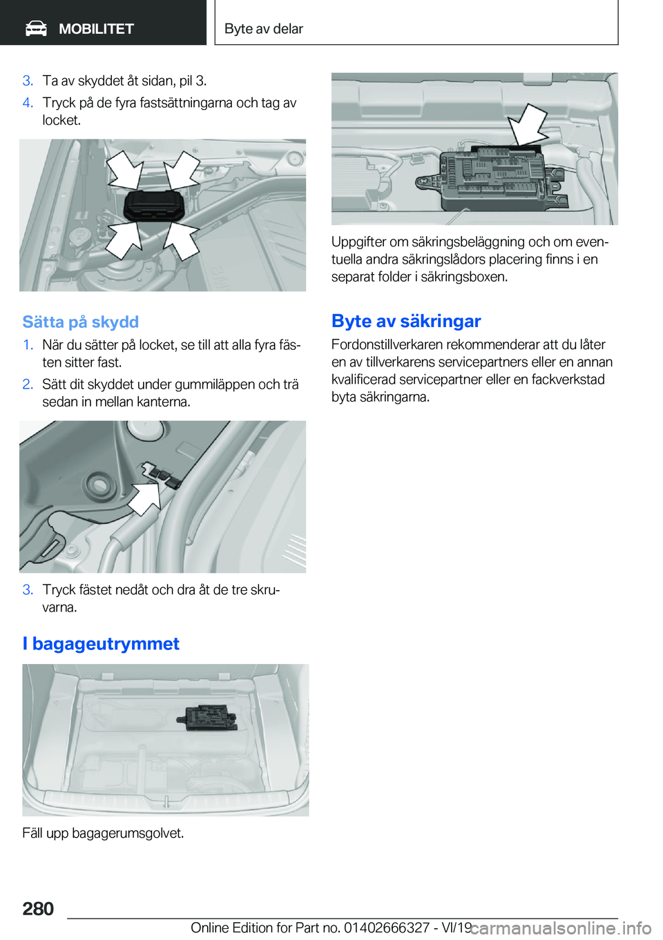 BMW 4 SERIES COUPE 2020  InstruktionsbÖcker (in Swedish) �3�.�T�a��a�v��s�k�y�d�d�e�t��å�t��s�i�d�a�n�,��p�i�l��3�.�4�.�T�r�y�c�k��p�å��d�e��f�y�r�a��f�a�s�t�s�ä�t�t�n�i�n�g�a�r�n�a��o�c�h��t�a�g��a�v�l�o�c�k�e�t�.
�S�ä�t�t�a��p�å��s�k�y