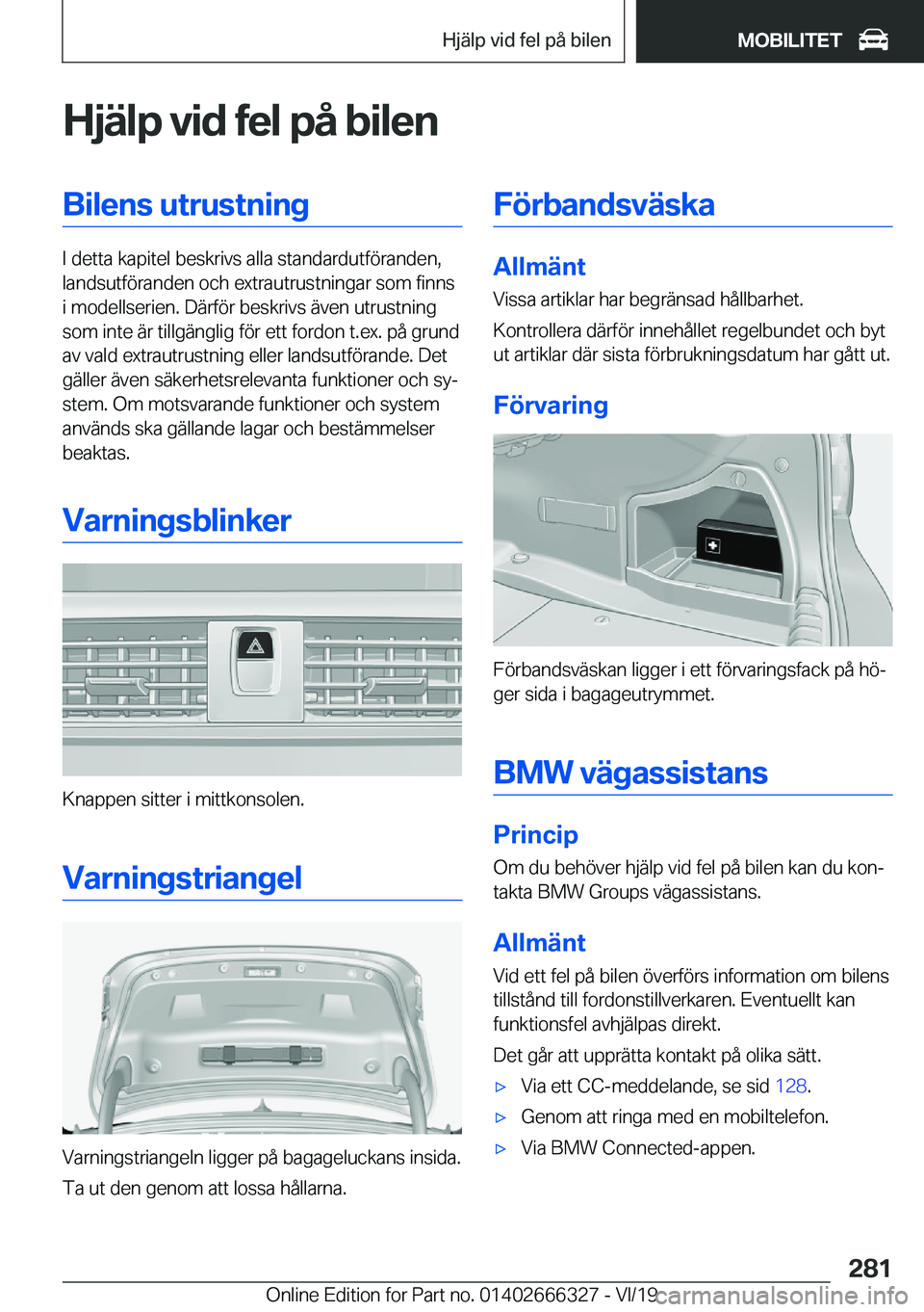 BMW 4 SERIES COUPE 2020  InstruktionsbÖcker (in Swedish) �H�j�ä�l�p��v�i�d��f�e�l��p�å��b�i�l�e�n�B�i�l�e�n�s��u�t�r�u�s�t�n�i�n�g
�I��d�e�t�t�a��k�a�p�i�t�e�l��b�e�s�k�r�i�v�s��a�l�l�a��s�t�a�n�d�a�r�d�u�t�f�