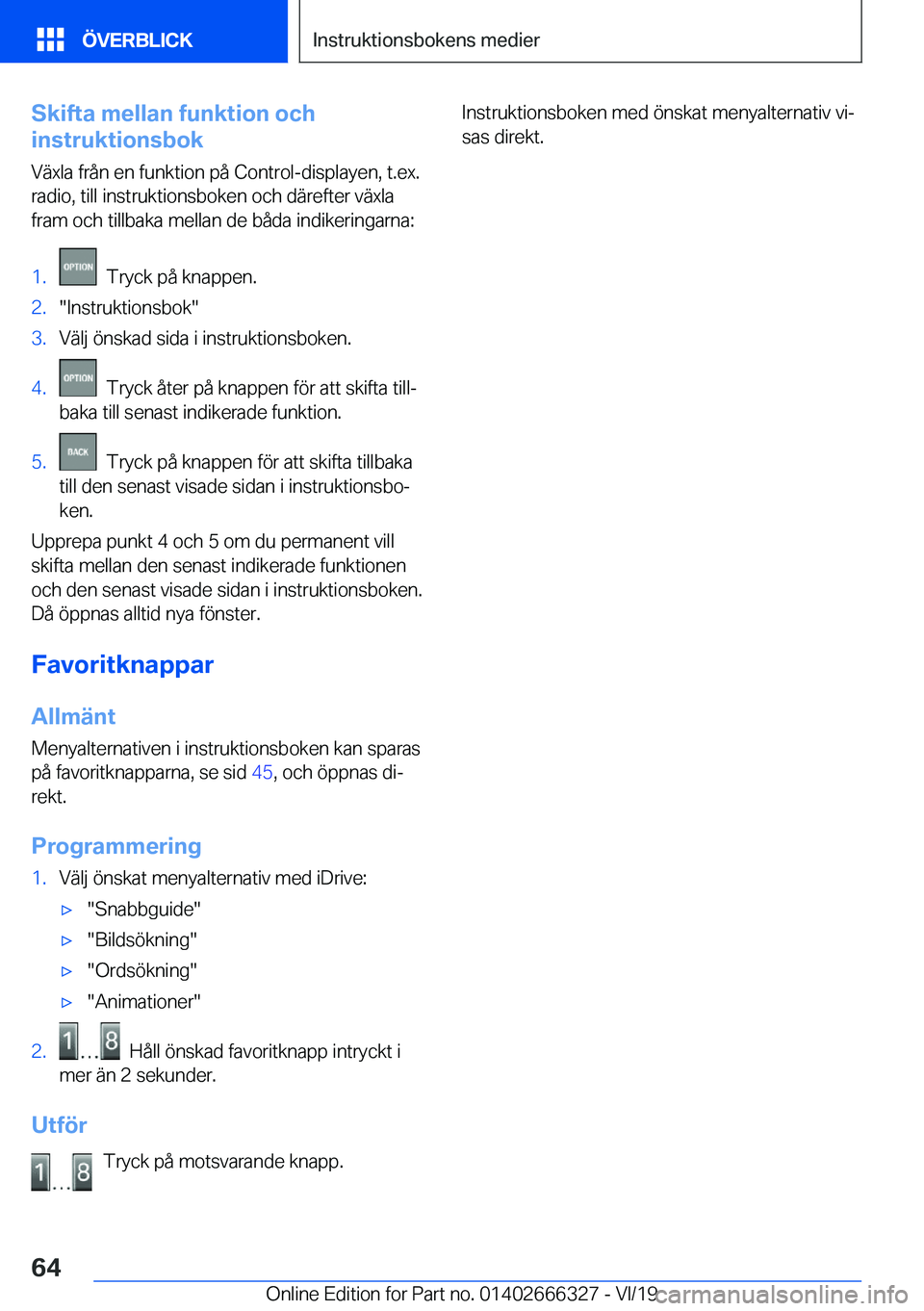 BMW 4 SERIES COUPE 2020  InstruktionsbÖcker (in Swedish) �S�k�i�f�t�a��m�e�l�l�a�n��f�u�n�k�t�i�o�n��o�c�h
�i�n�s�t�r�u�k�t�i�o�n�s�b�o�k
�V�ä�x�l�a��f�r�å�n��e�n��f�u�n�k�t�i�o�n��p�å��C�o�n�t�r�o�l�-�d�i�s�p�l�a�y�e�n�,��t�.�e�x�.�r�a�d�i�o�,�