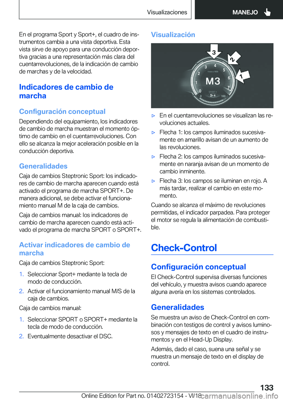 BMW 4 SERIES COUPE 2019  Manuales de Empleo (in Spanish) �E�n��e�l��p�r�o�g�r�a�m�a��S�p�o�r�t��y��S�p�o�r�t�+�,��e�l��c�u�a�d�r�o��d�e��i�n�sª�t�r�u�m�e�n�t�o�s��c�a�m�b�i�a��a��u�n�a��v�i�s�t�a��d�e�p�o�r�t�i�v�a�.��E�s�t�a�v�i�s�t�a��s�