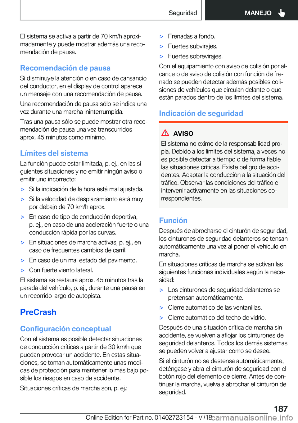 BMW 4 SERIES COUPE 2019  Manuales de Empleo (in Spanish) �E�l��s�i�s�t�e�m�a��s�e��a�c�t�i�v�a��a��p�a�r�t�i�r��d�e��7�0��k�m�/�h��a�p�r�o�x�iª�m�a�d�a�m�e�n�t�e��y��p�u�e�d�e��m�o�s�t�r�a�r��a�d�e�m�