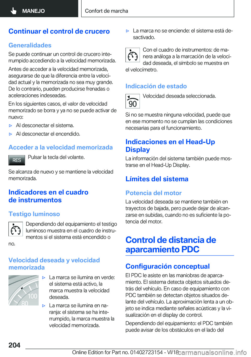 BMW 4 SERIES COUPE 2019  Manuales de Empleo (in Spanish) �C�o�n�t�i�n�u�a�r��e�l��c�o�n�t�r�o�l��d�e��c�r�u�c�e�r�o
�G�e�n�e�r�a�l�i�d�a�d�e�s
�S�e��p�u�e�d�e��c�o�n�t�i�n�u�a�r��u�n��c�o�n�t�r�o�l��d�e��c�r�u�c�e�r�o��i�n�t�eª �r�r�u�m�p�i�d�o