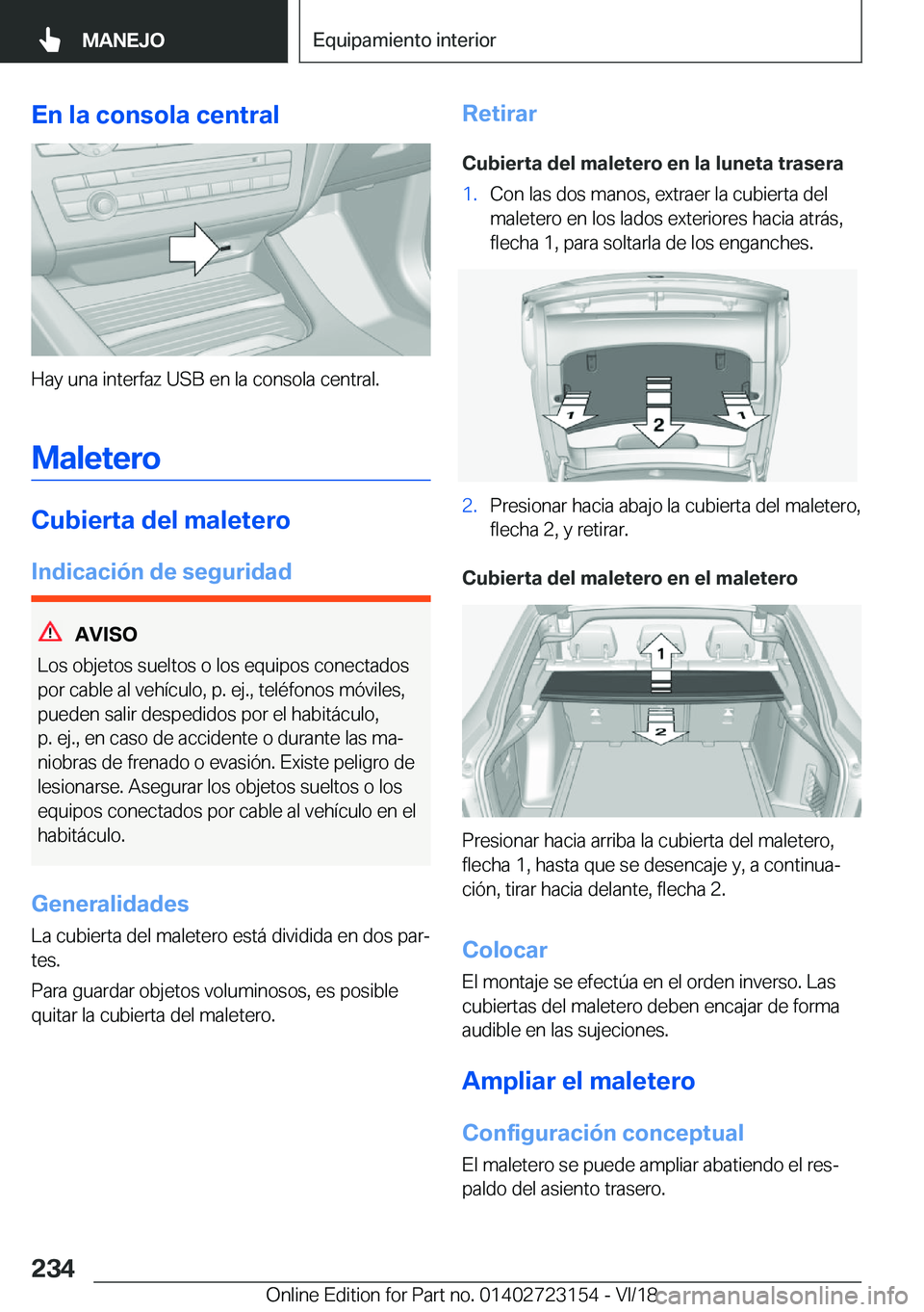 BMW 4 SERIES COUPE 2019  Manuales de Empleo (in Spanish) �E�n��l�a��c�o�n�s�o�l�a��c�e�n�t�r�a�l
�H�a�y��u�n�a��i�n�t�e�r�f�a�z��U�S�B��e�n��l�a��c�o�n�s�o�l�a��c�e�n�t�r�a�l�.
�M�a�l�e�t�e�r�o
�C�u�b�i�e�r�t�a��d�e�l��m�a�l�e�t�e�r�o
�I�n�d�i�c