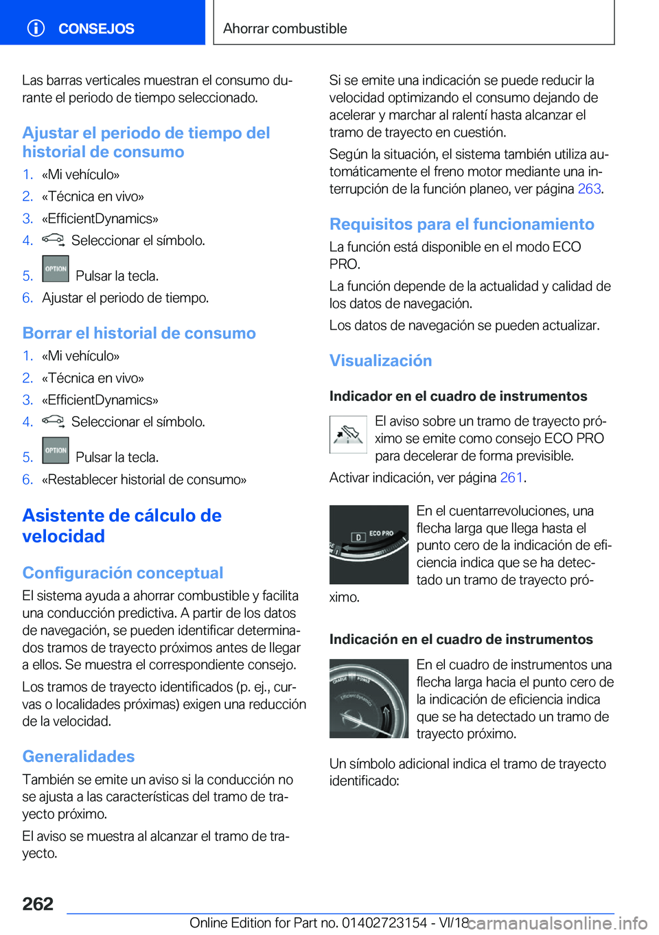 BMW 4 SERIES COUPE 2019  Manuales de Empleo (in Spanish) �L�a�s��b�a�r�r�a�s��v�e�r�t�i�c�a�l�e�s��m�u�e�s�t�r�a�n��e�l��c�o�n�s�u�m�o��d�uª
�r�a�n�t�e��e�l��p�e�r�i�o�d�o��d�e��t�i�e�m�p�o��s�e�l�e�c�c�i�o�n�a�d�o�.
�A�j�u�s�t�a�r��e�l��p�e�
