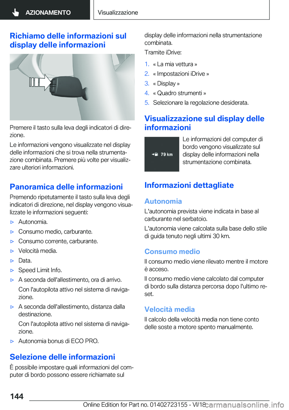BMW 4 SERIES COUPE 2019  Libretti Di Uso E manutenzione (in Italian) �R�i�c�h�i�a�m�o��d�e�l�l�e��i�n�f�o�r�m�a�z�i�o�n�i��s�u�l
�d�i�s�p�l�a�y��d�e�l�l�e��i�n�f�o�r�m�a�z�i�o�n�i
�P�r�e�m�e�r�e��i�l��t�a�s�t�o��s�u�l�l�a��l�e�v�a��d�e�g�l�i��i�n�d�i�c�a�t�o