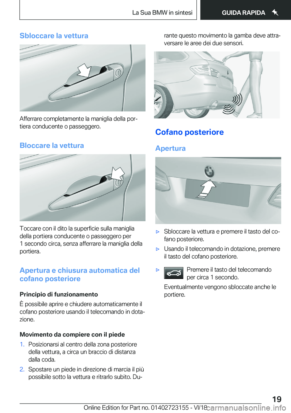 BMW 4 SERIES COUPE 2019  Libretti Di Uso E manutenzione (in Italian) �S�b�l�o�c�c�a�r�e��l�a��v�e�t�t�u�r�a
�A�f�f�e�r�r�a�r�e��c�o�m�p�l�e�t�a�m�e�n�t�e��l�a��m�a�n�i�g�l�i�a��d�e�l�l�a��p�o�rª
�t�i�e�r�a��c�o�n�d�u�c�e�n�t�e��o��p�a�s�s�e�g�g�e�r�o�.
�B�l