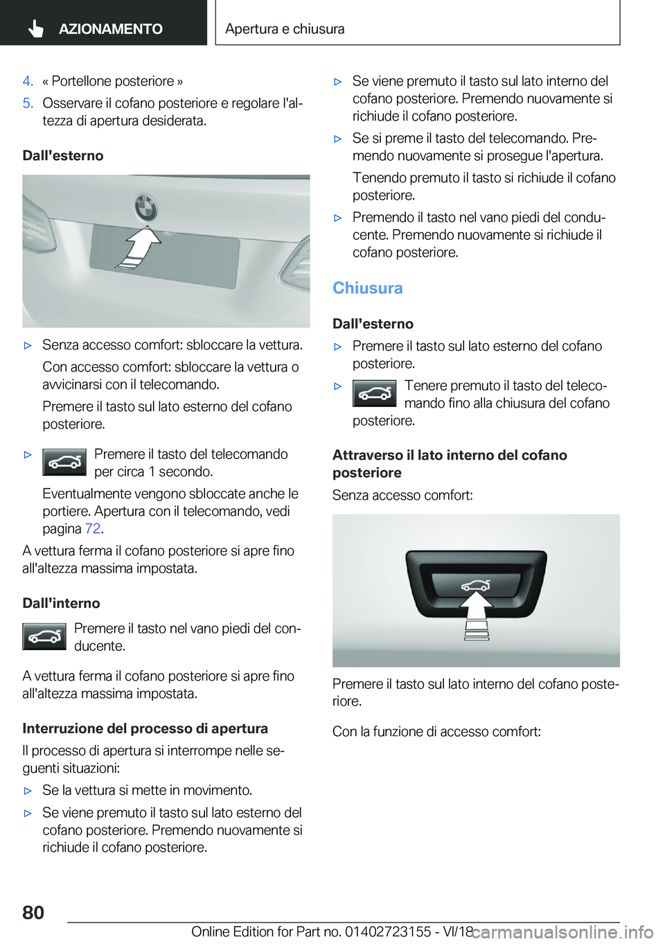 BMW 4 SERIES COUPE 2019  Libretti Di Uso E manutenzione (in Italian) �4�.�«��P�o�r�t�e�l�l�o�n�e��p�o�s�t�e�r�i�o�r�e��{�5�.�O�s�s�e�r�v�a�r�e��i�l��c�o�f�a�n�o��p�o�s�t�e�r�i�o�r�e��e��r�e�g�o�l�a�r�e��l�'�a�lª
�t�e�z�z�a��d�i��a�p�e�r�t�u�r�a��d�e�