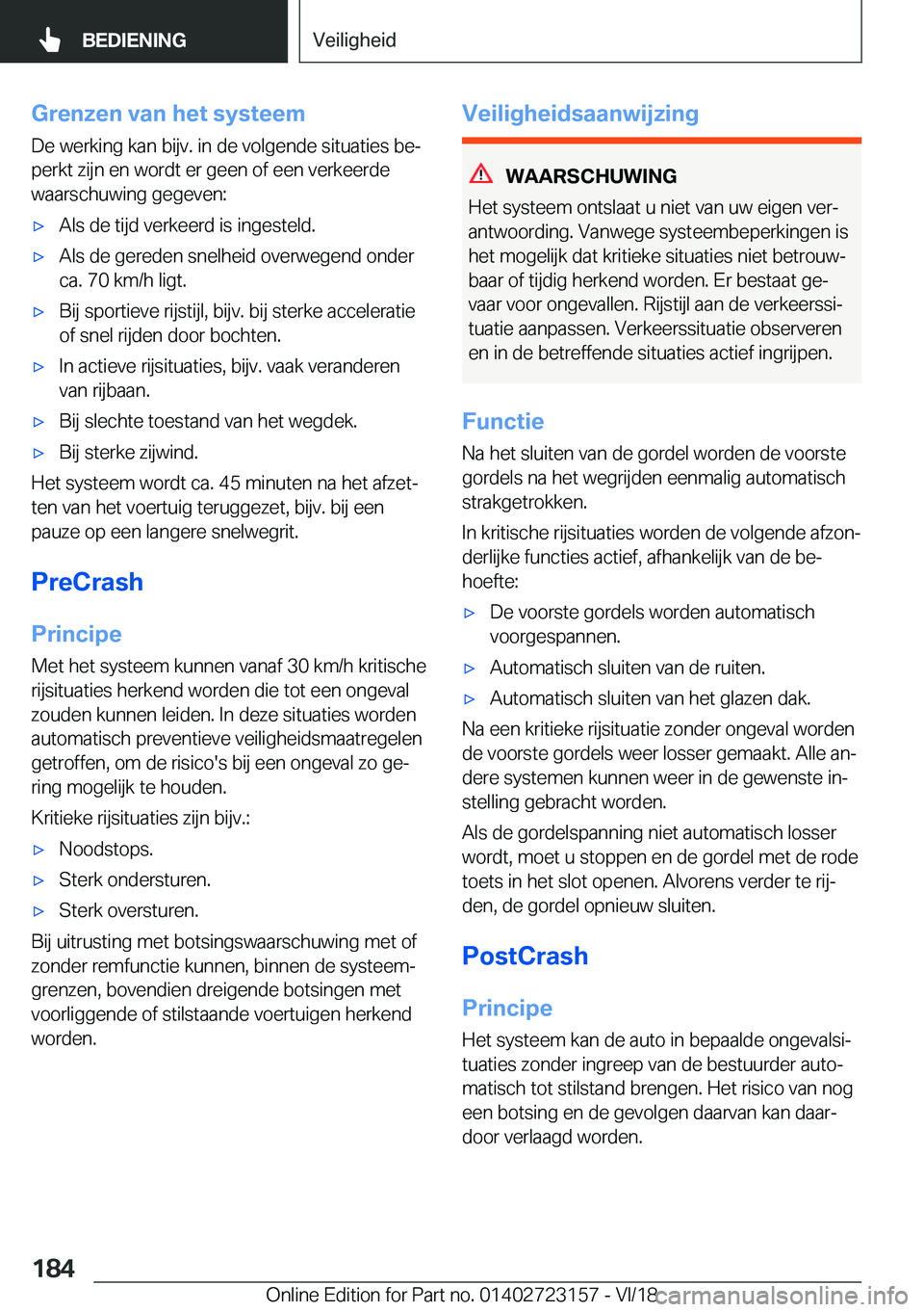 BMW 4 SERIES COUPE 2019  Instructieboekjes (in Dutch) �G�r�e�n�z�e�n��v�a�n��h�e�t��s�y�s�t�e�e�m
�D�e��w�e�r�k�i�n�g��k�a�n��b�i�j�v�.��i�n��d�e��v�o�l�g�e�n�d�e��s�i�t�u�a�t�i�e�s��b�ej �p�e�r�k�t��z�i�j�n��e�n��w�o�r�d�t��e�r��g�e�e�n