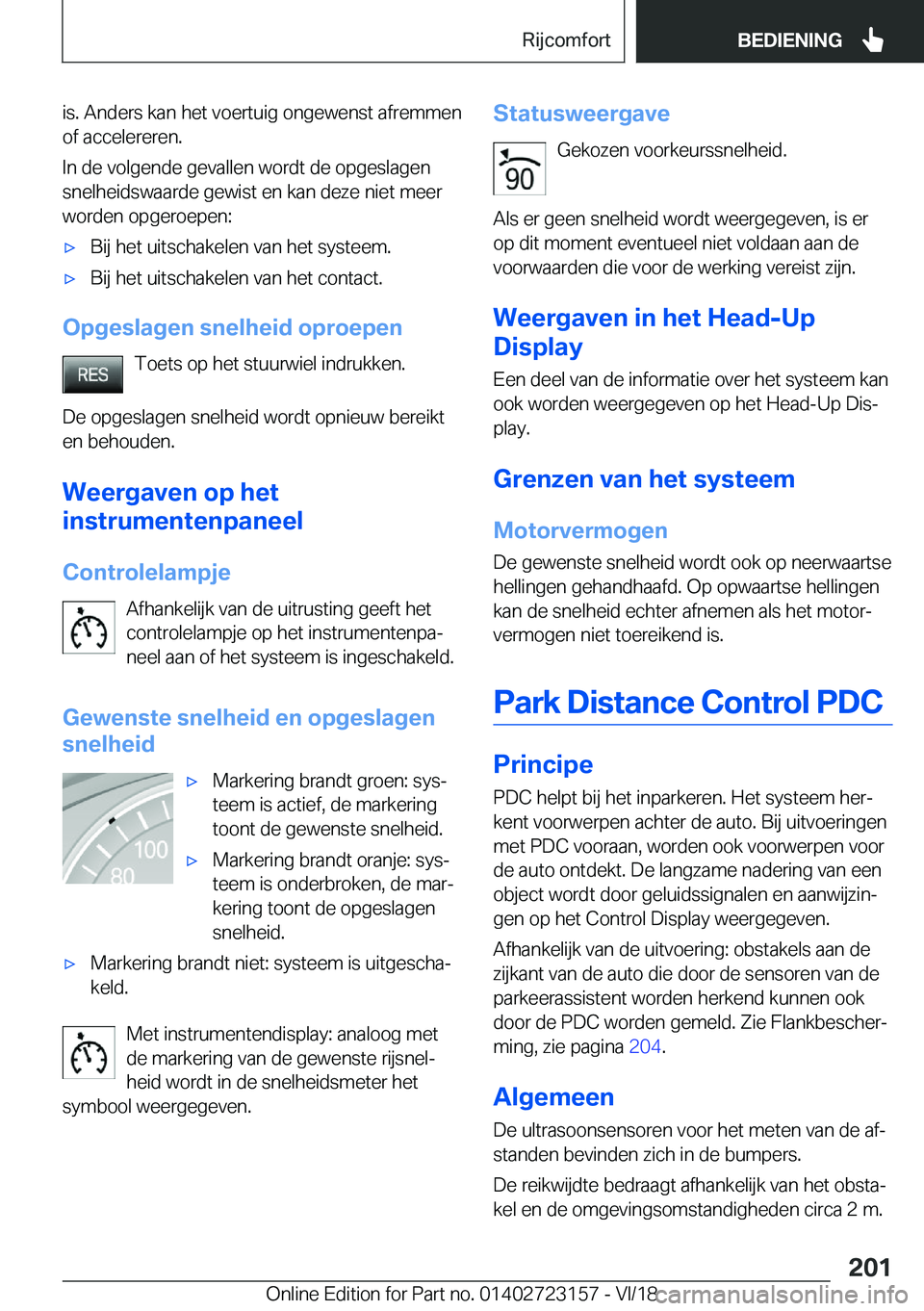 BMW 4 SERIES COUPE 2019  Instructieboekjes (in Dutch) �i�s�.��A�n�d�e�r�s��k�a�n��h�e�t��v�o�e�r�t�u�i�g��o�n�g�e�w�e�n�s�t��a�f�r�e�m�m�e�n
�o�f��a�c�c�e�l�e�r�e�r�e�n�.
�I�n��d�e��v�o�l�g�e�n�d�e��g�e�v�a�l�l�e�n��w�o�r�d�t��d�e��o�p�g�e�s