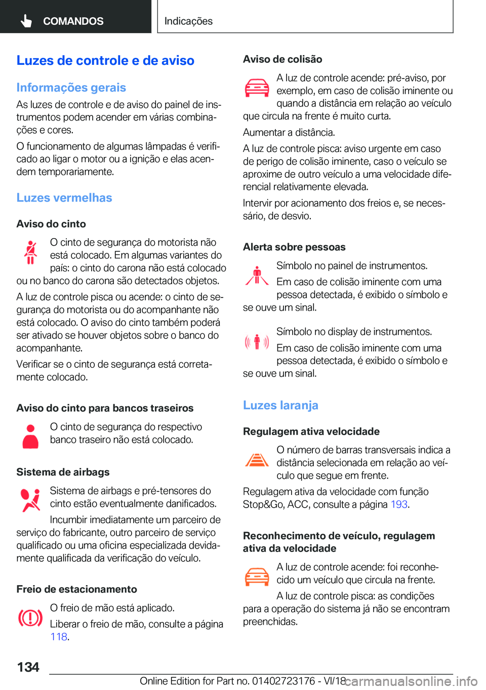 BMW 4 SERIES COUPE 2019  Manual do condutor (in Portuguese) �L�u�z�e�s��d�e��c�o�n�t�r�o�l�e��e��d�e��a�v�i�s�o�I�n�f�o�r�m�a�