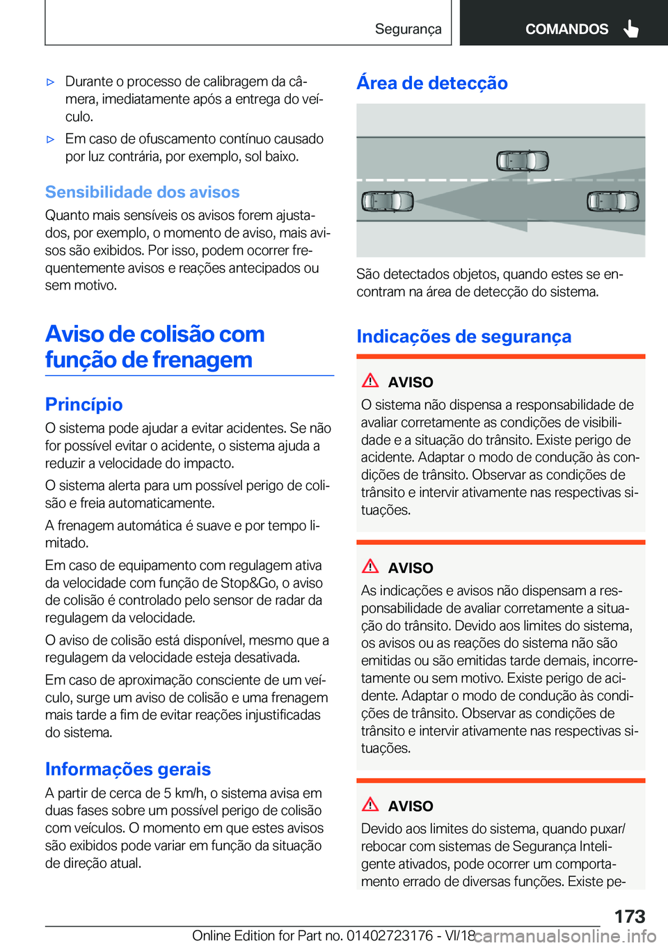 BMW 4 SERIES COUPE 2019  Manual do condutor (in Portuguese) x�D�u�r�a�n�t�e��o��p�r�o�c�e�s�s�o��d�e��c�a�l�i�b�r�a�g�e�m��d�a��c�âª
�m�e�r�a�,��i�m�e�d�i�a�t�a�m�e�n�t�e��a�p�ó�s��a��e�n�t�r�e�g�a��d�o��v�e�