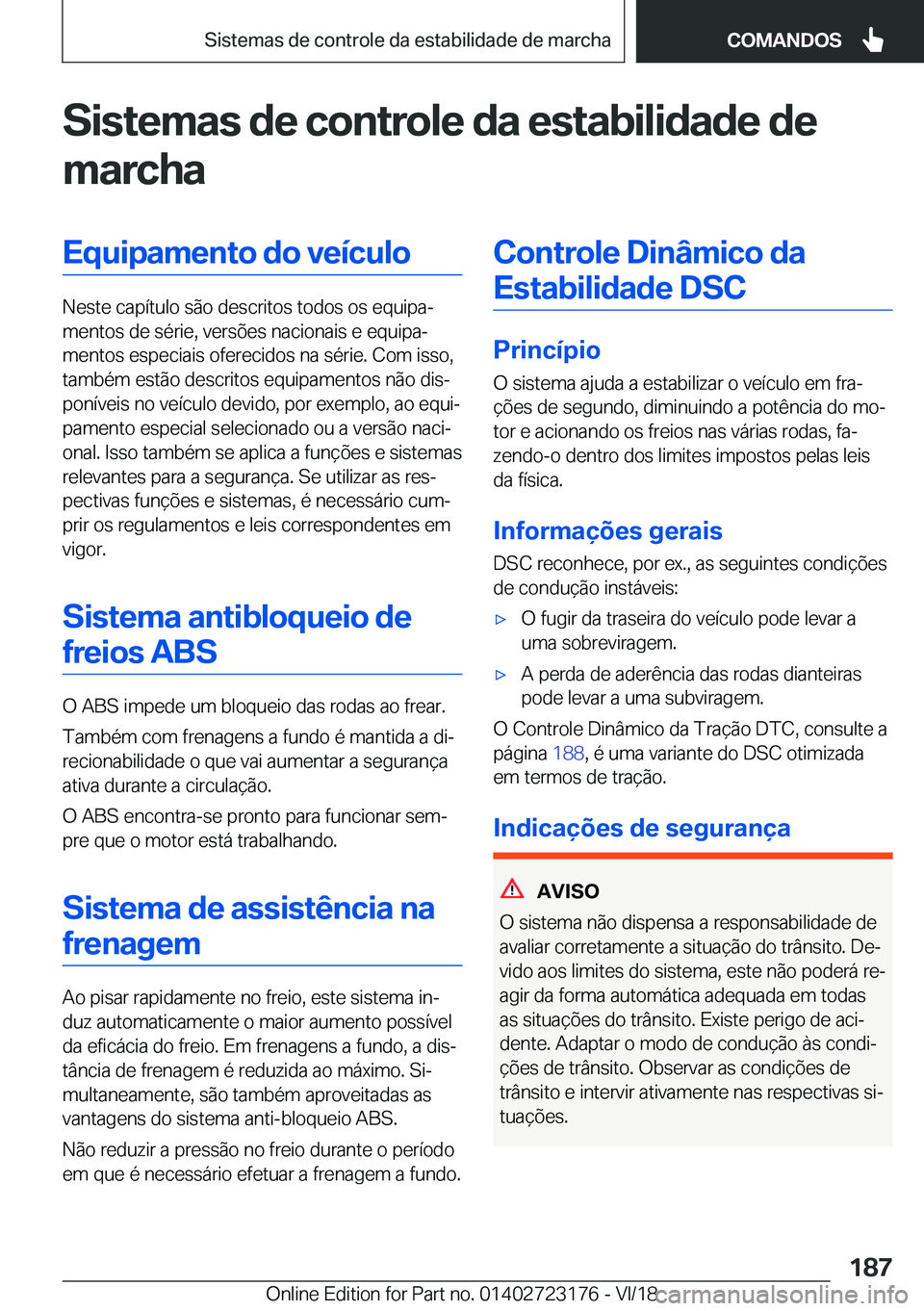 BMW 4 SERIES COUPE 2019  Manual do condutor (in Portuguese) �S�i�s�t�e�m�a�s��d�e��c�o�n�t�r�o�l�e��d�a��e�s�t�a�b�i�l�i�d�a�d�e��d�e
�m�a�r�c�h�a�E�q�u�i�p�a�m�e�n�t�o��d�o��v�e�