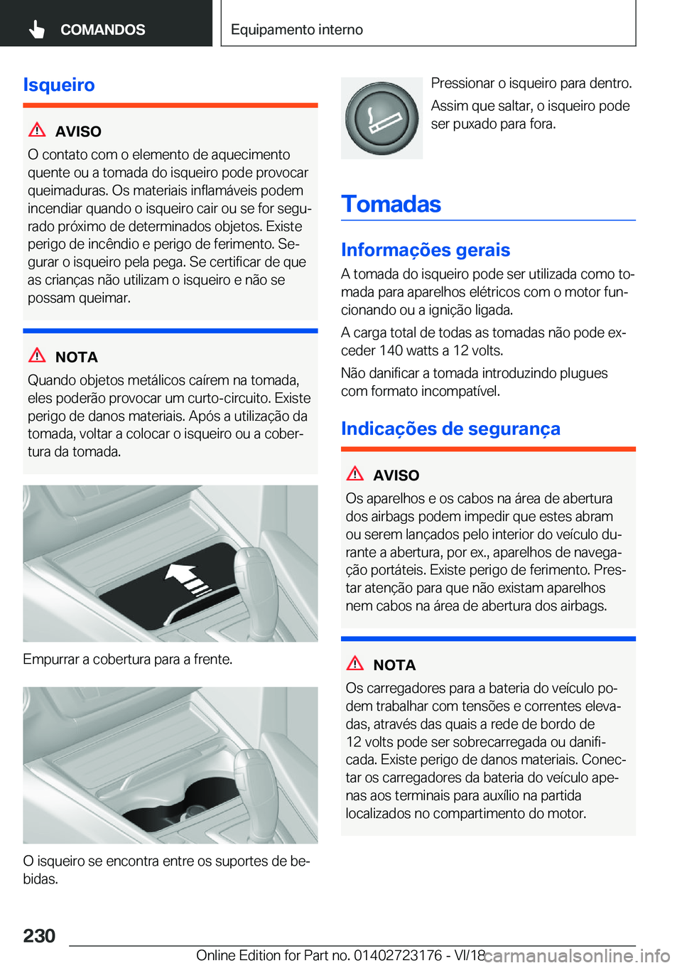 BMW 4 SERIES COUPE 2019  Manual do condutor (in Portuguese) �I�s�q�u�e�i�r�o
�A�V�I�S�O
�O��c�o�n�t�a�t�o��c�o�m��o��e�l�e�m�e�n�t�o��d�e��a�q�u�e�c�i�m�e�n�t�o
�q�u�e�n�t�e��o�u��a��t�o�m�a�d�a��d�o��i�s�q�u�e�i�r�o��p�o�d�e��p�r�o�v�o�c�a�r �q�u