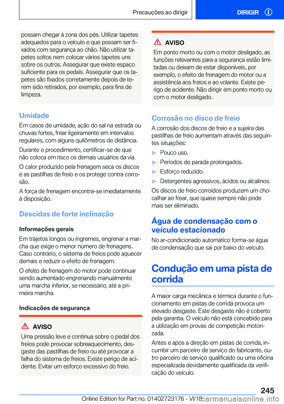 BMW 4 SERIES COUPE 2019  Manual do condutor (in Portuguese) �p�o�s�s�a�m��c�h�e�g�a�r��à��z�o�n�a��d�o�s��p�é�s�.��U�t�i�l�i�z�a�r��t�a�p�e�t�e�s�a�d�e�q�u�a�d�o�s��p�a�r�a��o��v�e�