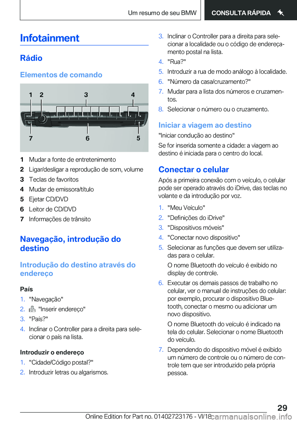 BMW 4 SERIES COUPE 2019  Manual do condutor (in Portuguese) �I�n�f�o�t�a�i�n�m�e�n�t
�R�á�d�i�o
�E�l�e�m�e�n�t�o�s��d�e��c�o�m�a�n�d�o
�1�M�u�d�a�r��a��f�o�n�t�e��d�e��e�n�t�r�e�t�e�n�i�m�e�n�t�o�2�L�i�g�a�r�/�d�e�s�l�i�g�a�r��a��r�e�p�r�o�d�u�