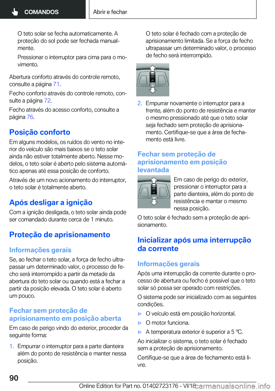 BMW 4 SERIES COUPE 2019  Manual do condutor (in Portuguese) �O��t�e�t�o��s�o�l�a�r��s�e��f�e�c�h�a��a�u�t�o�m�a�t�i�c�a�m�e�n�t�e�.��A
�p�r�o�t�e�