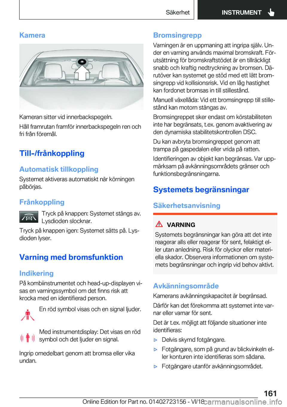 BMW 4 SERIES COUPE 2019  InstruktionsbÖcker (in Swedish) �K�a�m�e�r�a
�K�a�m�e�r�a�n��s�i�t�t�e�r��v�i�d��i�n�n�e�r�b�a�c�k�s�p�e�g�e�l�n�.
�H�å�l�l��f�r�a�m�r�u�t�a�n��f�r�a�m�f�