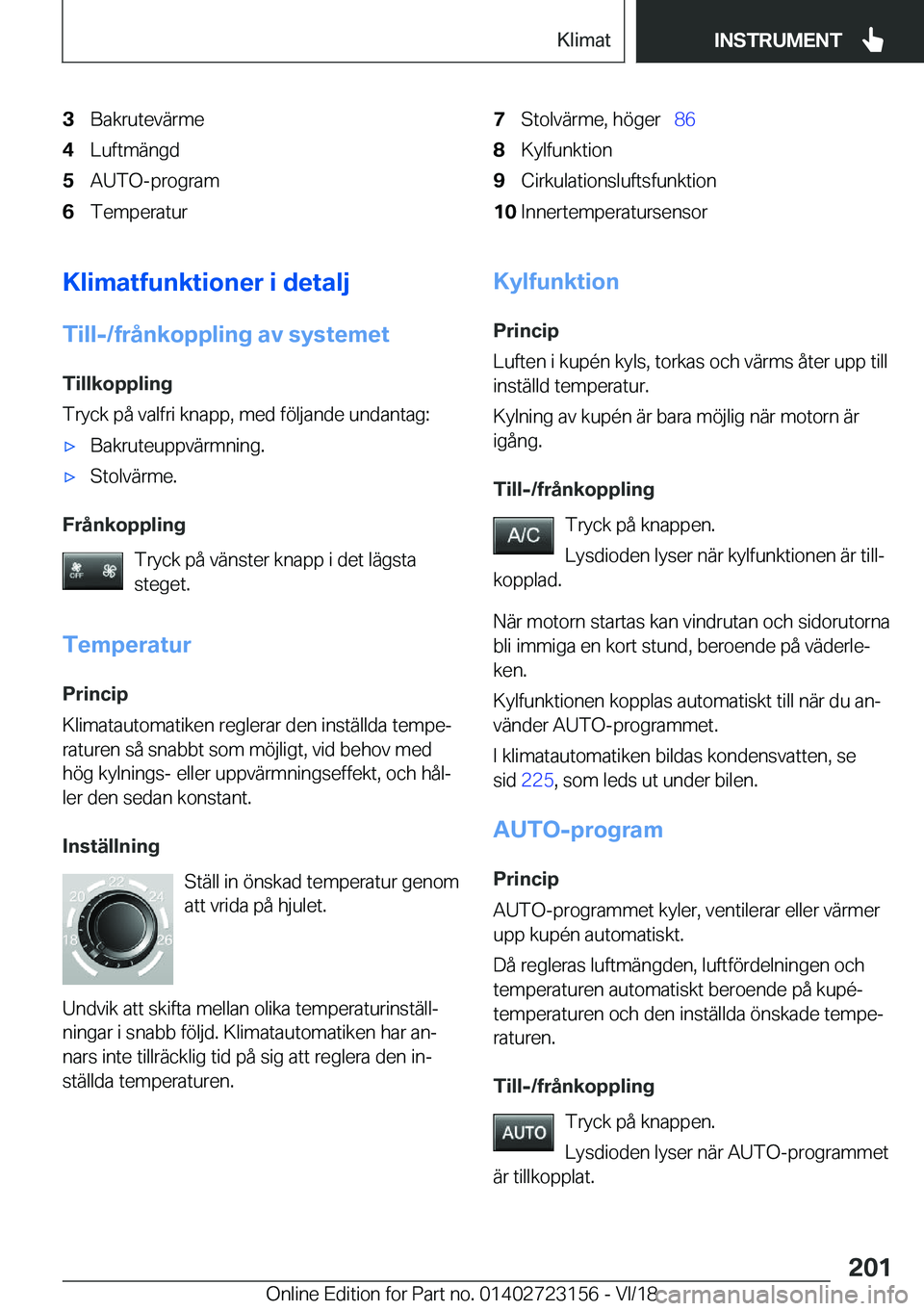 BMW 4 SERIES COUPE 2019  InstruktionsbÖcker (in Swedish) �3�B�a�k�r�u�t�e�v�ä�r�m�e�4�L�u�f�t�m�ä�n�g�d�5�A�U�T�O�-�p�r�o�g�r�a�m�6�T�e�m�p�e�r�a�t�u�r�7�S�t�o�l�v�ä�r�m�e�,��h�