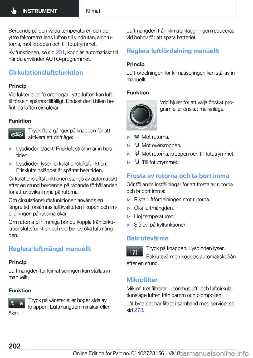 BMW 4 SERIES COUPE 2019  InstruktionsbÖcker (in Swedish) �B�e�r�o�e�n�d�e��p�å��d�e�n��v�a�l�d�a��t�e�m�p�e�r�a�t�u�r�e�n��o�c�h��d�e
�y�t�t�r�e��f�a�k�t�o�r�e�r�n�a��l�e�d�s��l�u�f�t�e�n��t�i�l�l��v�i�n�d�r�u�t�a�n�,��s�i�d�o�r�uj
�t�o�r�n�a�