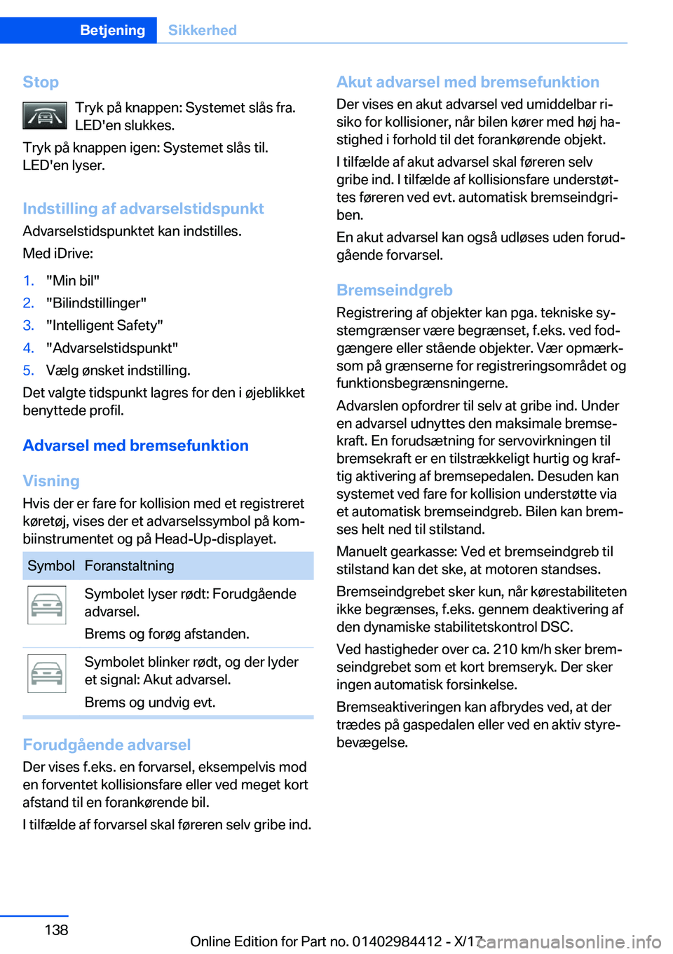 BMW 4 SERIES COUPE 2018  InstruktionsbØger (in Danish) �S�t�o�p�T�r�y�k� �p�å� �k�n�a�p�p�e�n�:� �S�y�s�t�e�m�e�t� �s�l�å�s� �f�r�a�.
�L�E�D�'�e�n� �s�l�u�k�k�e�s�.
�T�r�y�k� �p�å� �k�n�a�p�p�e�n� �i�g�e�n�:� �S�y�s�t�e�m�e�t� �s�l�å�s� �t�i�l�.
�