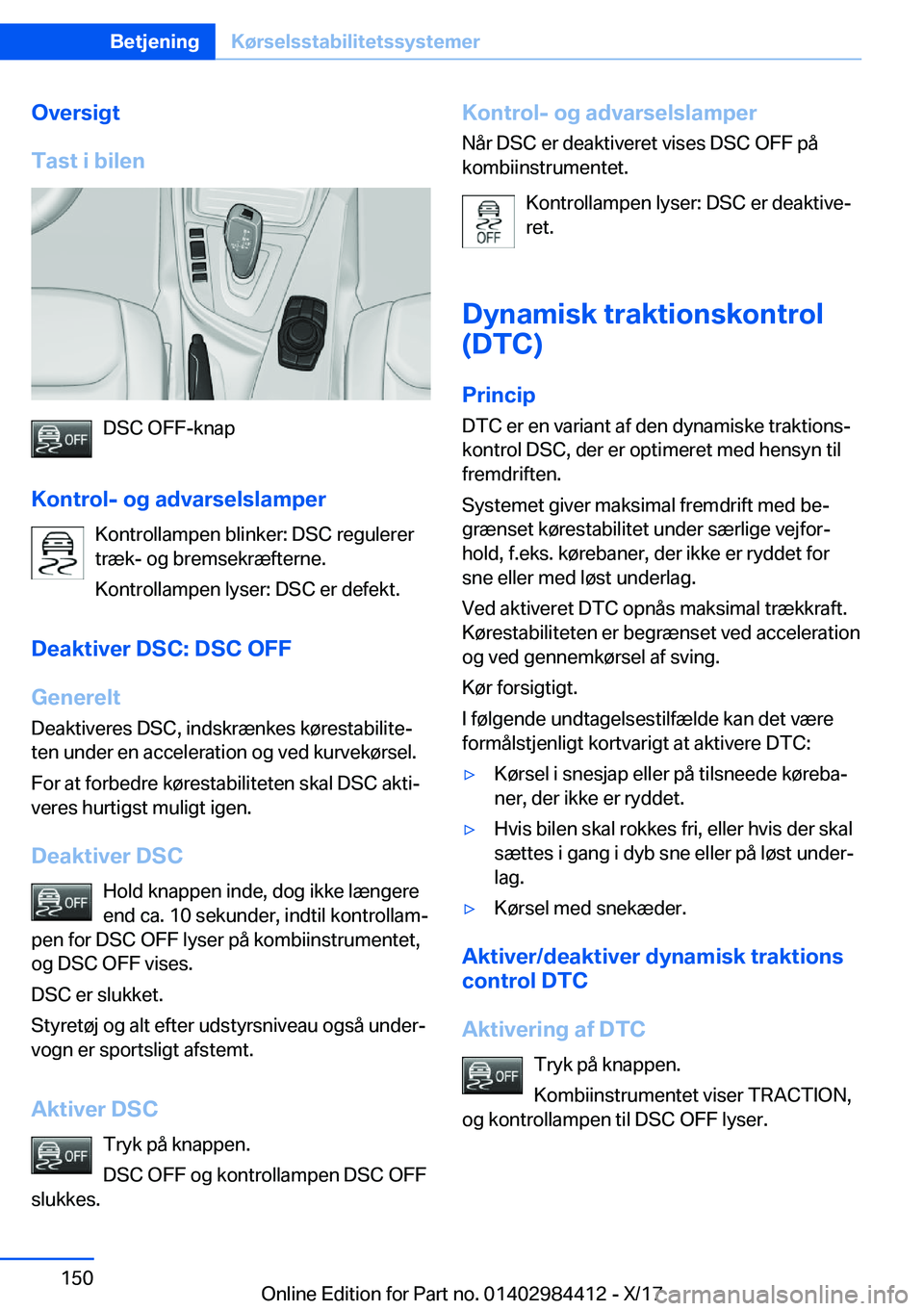 BMW 4 SERIES COUPE 2018  InstruktionsbØger (in Danish) �O�v�e�r�s�i�g�t
�T�a�s�t��i��b�i�l�e�n
�D�S�C� �O�F�F�-�k�n�a�p
�K�o�n�t�r�o�l�-��o�g��a�d�v�a�r�s�e�l�s�l�a�m�p�e�r �K�o�n�t�r�o�l�l�a�m�p�e�n� �b�l�i�n�k�e�r�:� �D�S�C� �r�e�g�u�l�e�r�e�r�t�r�