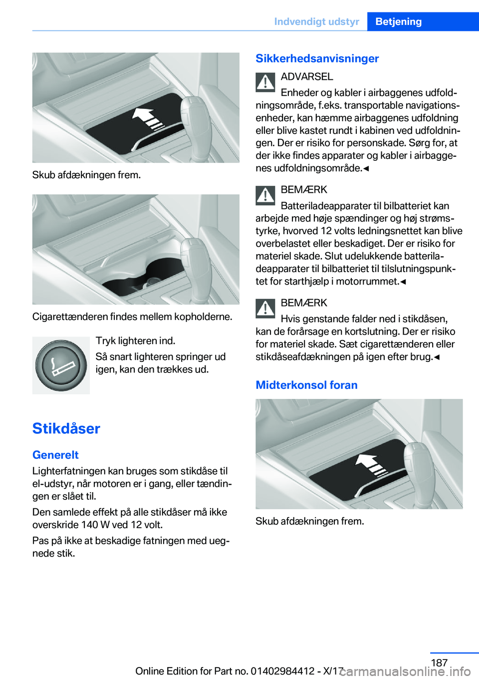 BMW 4 SERIES COUPE 2018  InstruktionsbØger (in Danish) �S�k�u�b� �a�f�d�æ�k�n�i�n�g�e�n� �f�r�e�m�.
�C�i�g�a�r�e�t�t�æ�n�d�e�r�e�n� �f�i�n�d�e�s� �m�e�l�l�e�m� �k�o�p�h�o�l�d�e�r�n�e�.�T�r�y�k� �l�i�g�h�t�e�r�e�n� �i�n�d�.
�S�å� �s�n�a�r�t� �l�i�g�h�t�