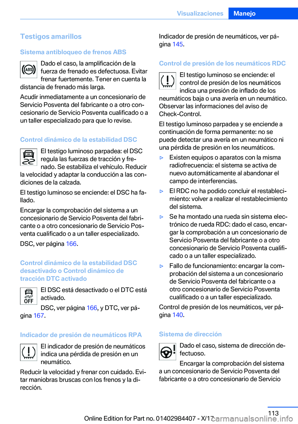 BMW 4 SERIES COUPE 2018  Manuales de Empleo (in Spanish) �T�e�s�t�i�g�o�s��a�m�a�r�i�l�l�o�s�S�i�s�t�e�m�a��a�n�t�i�b�l�o�q�u�e�o��d�e��f�r�e�n�o�s��A�B�S �D�a�d�o� �e�l� �c�a�s�o�,� �l�a� �a�m�p�l�i�f�i�c�a�c�i�