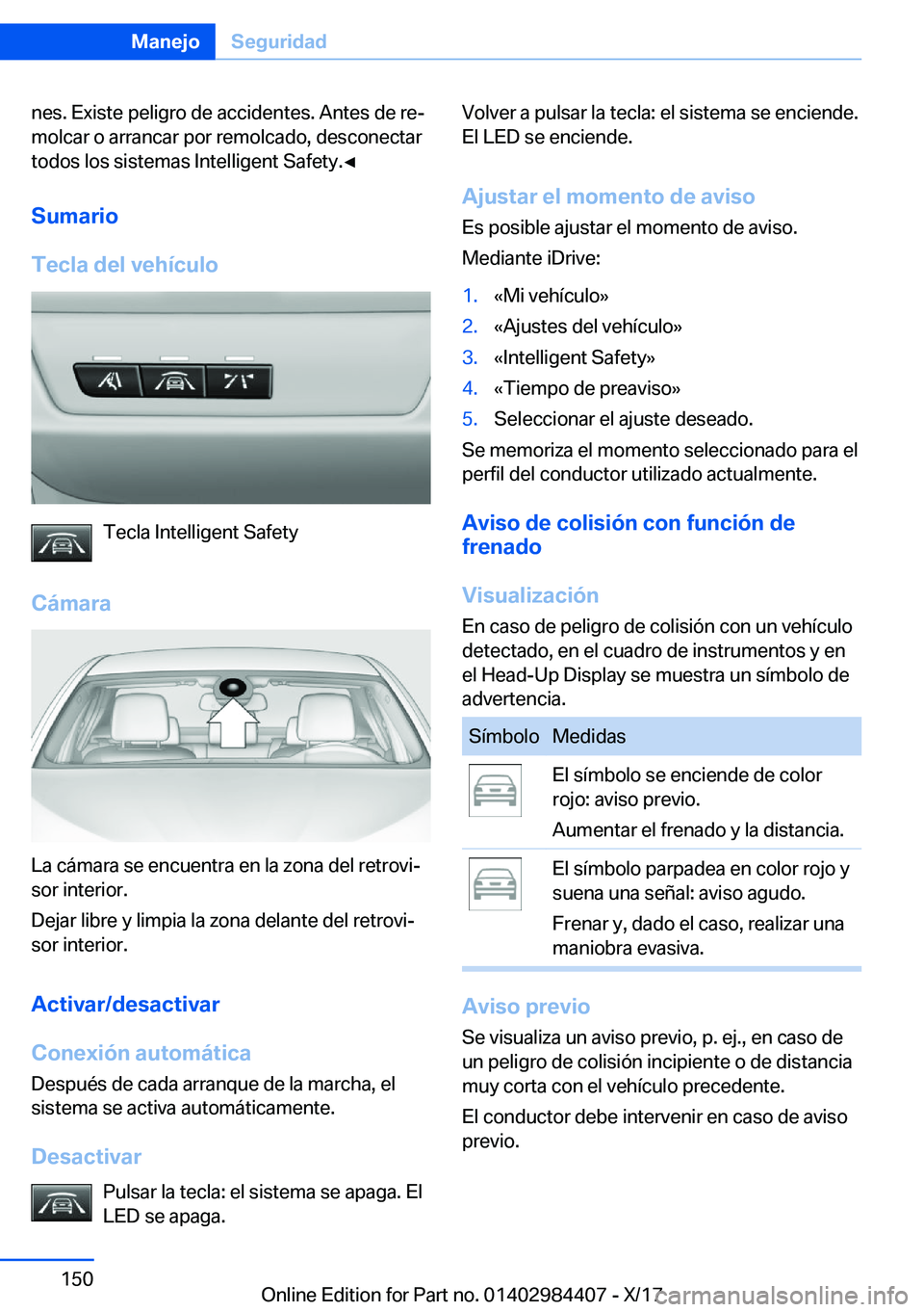 BMW 4 SERIES COUPE 2018  Manuales de Empleo (in Spanish) �n�e�s�.� �E�x�i�s�t�e� �p�e�l�i�g�r�o� �d�e� �a�c�c�i�d�e�n�t�e�s�.� �A�n�t�e�s� �d�e� �r�eª�m�o�l�c�a�r� �o� �a�r�r�a�n�c�a�r� �p�o�r� �r�e�m�o�l�c�a�d�o�,� �d�e�s�c�o�n�e�c�t�a�r
�t�o�d�o�s� �l�o