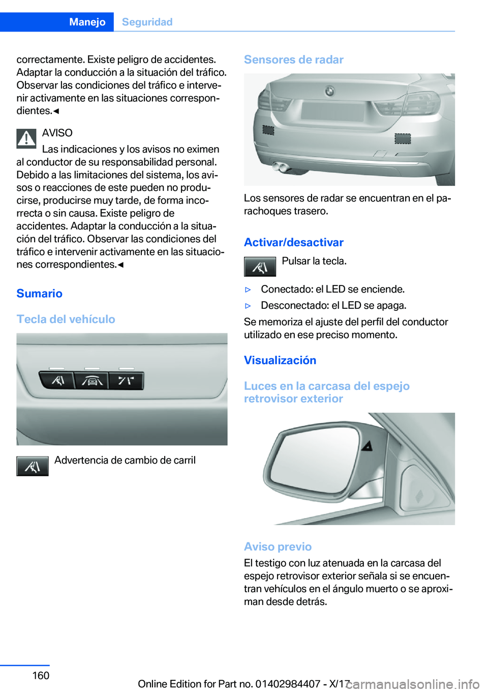 BMW 4 SERIES COUPE 2018  Manuales de Empleo (in Spanish) �c�o�r�r�e�c�t�a�m�e�n�t�e�.� �E�x�i�s�t�e� �p�e�l�i�g�r�o� �d�e� �a�c�c�i�d�e�n�t�e�s�.�A�d�a�p�t�a�r� �l�a� �c�o�n�d�u�c�c�i�