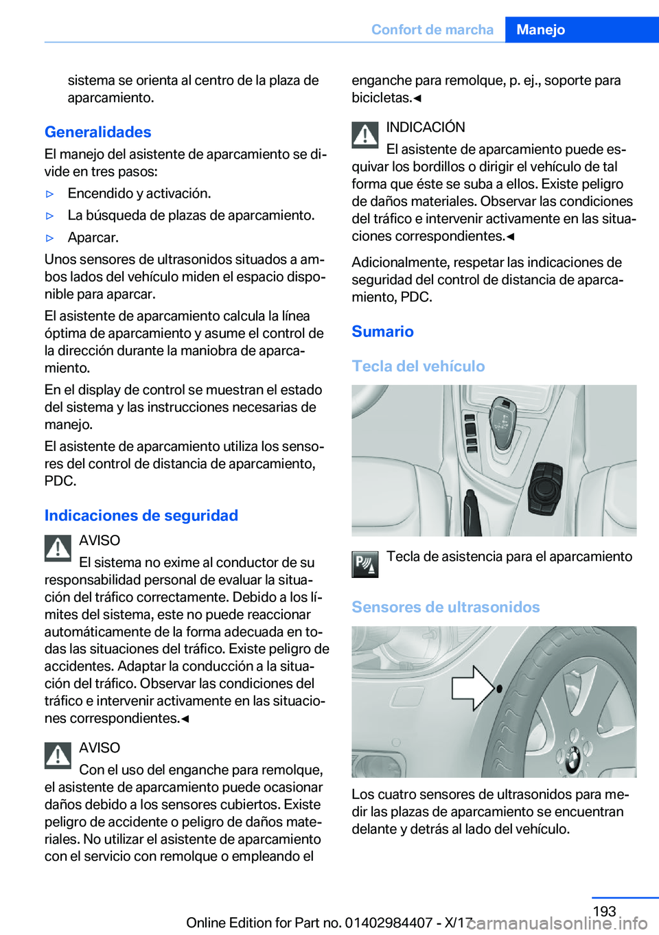 BMW 4 SERIES COUPE 2018  Manuales de Empleo (in Spanish) �s�i�s�t�e�m�a� �s�e� �o�r�i�e�n�t�a� �a�l� �c�e�n�t�r�o� �d�e� �l�a� �p�l�a�z�a� �d�e
�a�p�a�r�c�a�m�i�e�n�t�o�.
�G�e�n�e�r�a�l�i�d�a�d�e�s
�E�l� �m�a�n�e�j�o� �d�e�l� �a�s�i�s�t�e�n�t�e� �d�e� �a�p�