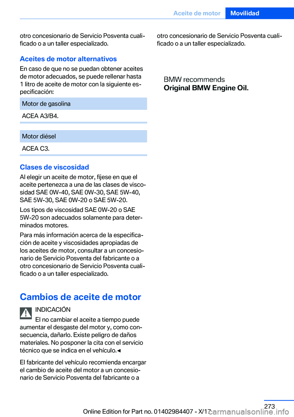 BMW 4 SERIES COUPE 2018  Manuales de Empleo (in Spanish) �o�t�r�o� �c�o�n�c�e�s�i�o�n�a�r�i�o� �d�e� �S�e�r�v�i�c�i�o� �P�o�s�v�e�n�t�a� �c�u�a�l�iª�f�i�c�a�d�o� �o� �a� �u�n� �t�a�l�l�e�r� �e�s�p�e�c�i�a�l�i�z�a�d�o�.
�A�c�e�i�t�e�s��d�e��m�o�t�o�r��a