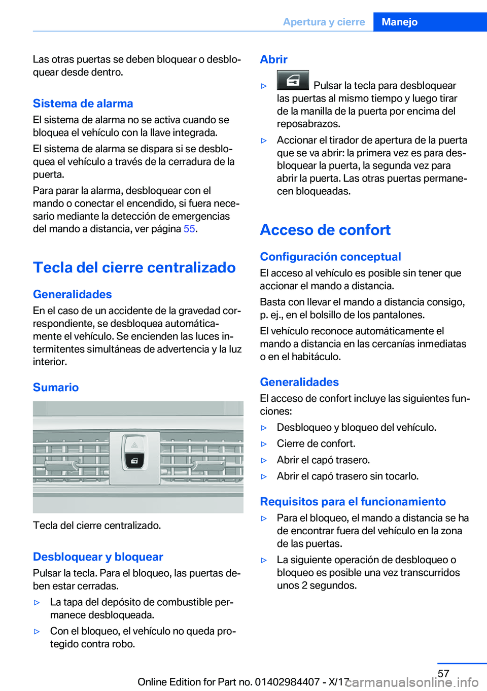BMW 4 SERIES COUPE 2018  Manuales de Empleo (in Spanish) �L�a�s� �o�t�r�a�s� �p�u�e�r�t�a�s� �s�e� �d�e�b�e�n� �b�l�o�q�u�e�a�r� �o� �d�e�s�b�l�oª
�q�u�e�a�r� �d�e�s�d�e� �d�e�n�t�r�o�.
�S�i�s�t�e�m�a��d�e��a�l�a�r�m�a
�E�l� �s�i�s�t�e�m�a� �d�e� �a�l�a