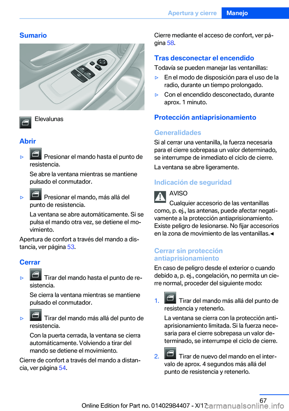 BMW 4 SERIES COUPE 2018  Manuales de Empleo (in Spanish) �S�u�m�a�r�i�o
�E�l�e�v�a�l�u�n�a�s
�A�b�r�i�r
y� � �P�r�e�s�i�o�n�a�r� �e�l� �m�a�n�d�o� �h�a�s�t�a� �e�l� �p�u�n�t�o� �d�e
�r�e�s�i�s�t�e�n�c�i�a�.
�S�e� �a�b�r�e� �l�a� �v�e�n�t�a�n�a� �m�i�e�n�t�