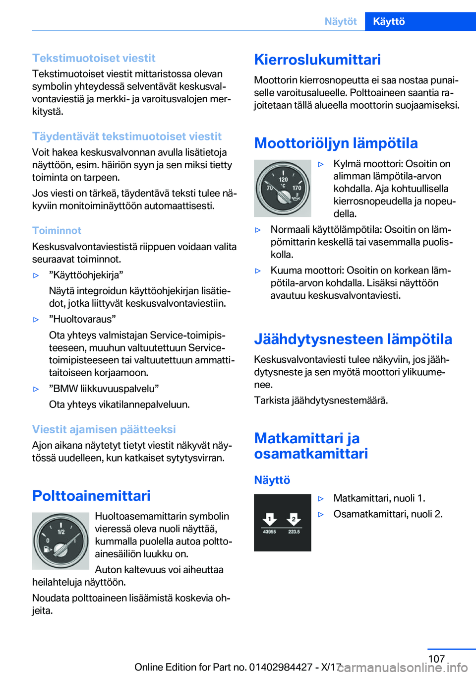 BMW 4 SERIES COUPE 2018  Omistajan Käsikirja (in Finnish) �T�e�k�s�t�i�m�u�o�t�o�i�s�e�t��v�i�e�s�t�i�t
�T�e�k�s�t�i�m�u�o�t�o�i�s�e�t� �v�i�e�s�t�i�t� �m�i�t�t�a�r�i�s�t�o�s�s�a� �o�l�e�v�a�n
�s�y�m�b�o�l�i�n� �y�h�t�e�y�d�e�s�s�