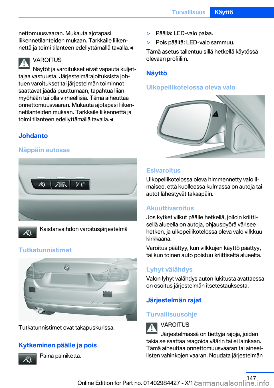 BMW 4 SERIES COUPE 2018  Omistajan Käsikirja (in Finnish) �n�e�t�t�o�m�u�u�s�v�a�a�r�a�n�.� �M�u�k�a�u�t�a� �a�j�o�t�a�p�a�s�i
�l�i�i�k�e�n�n�e�t�i�l�a�n�t�e�i�d�e�n� �m�u�k�a�a�n�.� �T�a�r�k�k�a�i�l�e� �l�i�i�k�e�nj
�n�e�t�t�