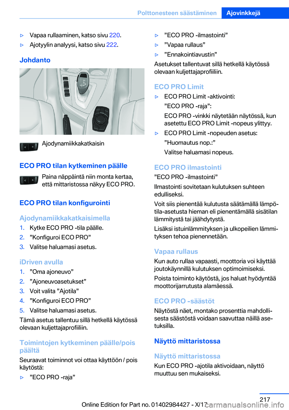 BMW 4 SERIES COUPE 2018  Omistajan Käsikirja (in Finnish) 'y�V�a�p�a�a� �r�u�l�l�a�a�m�i�n�e�n�,� �k�a�t�s�o� �s�i�v�u� �2�2�0�.'y�A�j�o�t�y�y�l�i�n� �a�n�a�l�y�y�s�i�,� �k�a�t�s�o� �s�i�v�u�  �2�2�2�.
�J�o�h�d�a�n�t�o
�A�j�o�d�y�n�a�m�i�i�k�k�a�k�a�