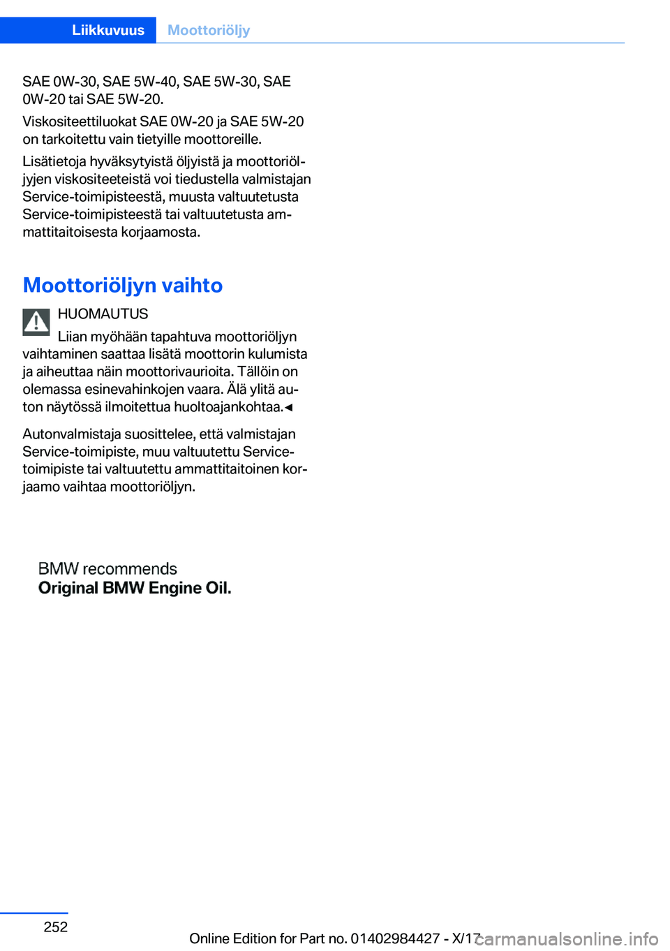 BMW 4 SERIES COUPE 2018  Omistajan Käsikirja (in Finnish) �S�A�E� �0�W�-�3�0�,� �S�A�E� �5�W�-�4�0�,� �S�A�E� �5�W�-�3�0�,� �S�A�E
�0�W�-�2�0� �t�a�i� �S�A�E� �5�W�-�2�0�.
�V�i�s�k�o�s�i�t�e�e�t�t�i�l�u�o�k�a�t� �S�A�E� �0�W�-�2�0� �j�a� �S�A�E� �5�W�-�2�0 �