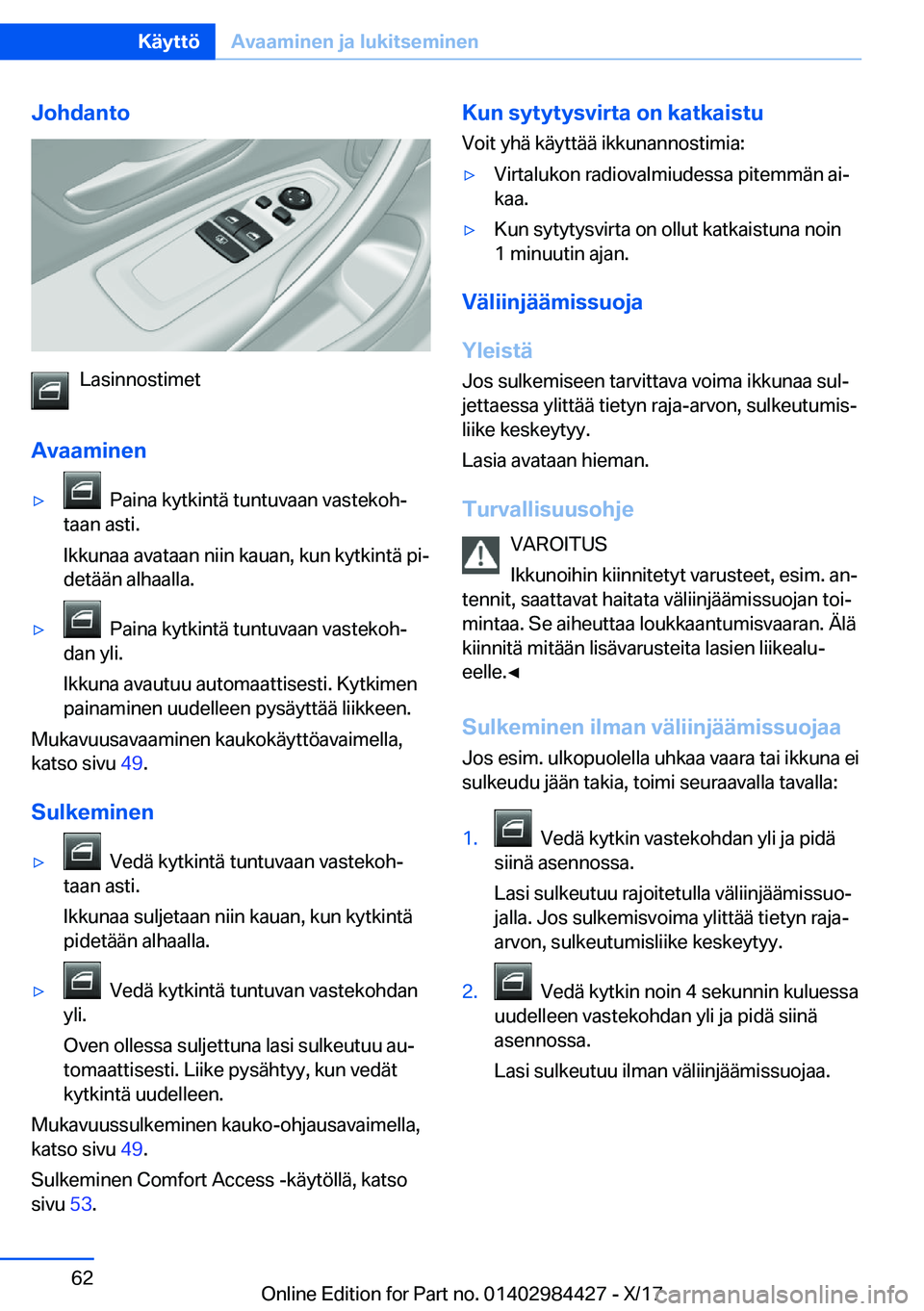 BMW 4 SERIES COUPE 2018  Omistajan Käsikirja (in Finnish) �J�o�h�d�a�n�t�o
�L�a�s�i�n�n�o�s�t�i�m�e�t
�A�v�a�a�m�i�n�e�n
'y� � �P�a�i�n�a� �k�y�t�k�i�n�t�