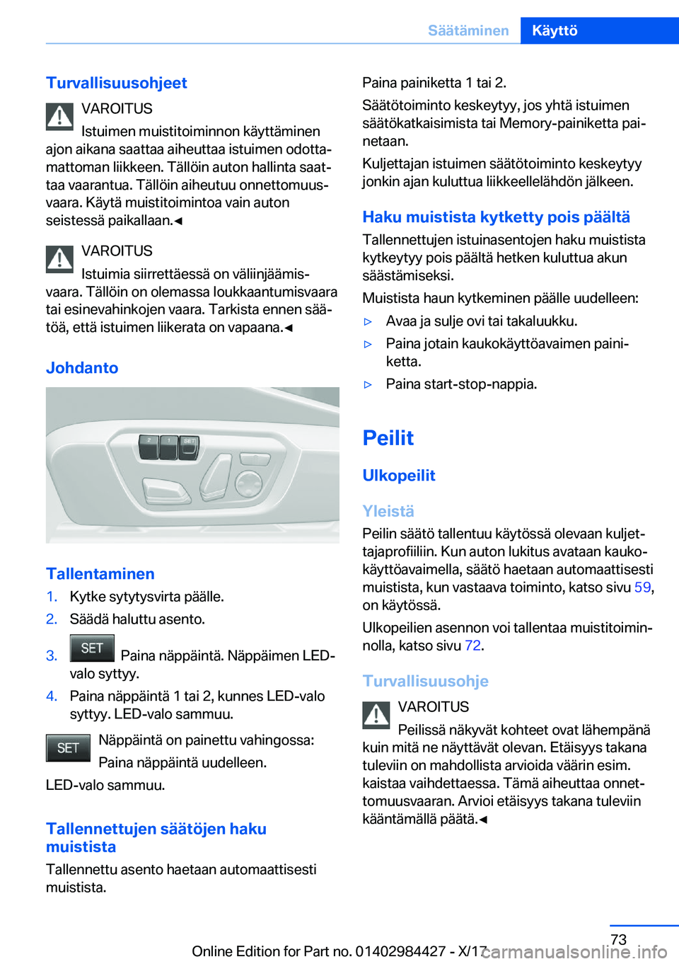 BMW 4 SERIES COUPE 2018  Omistajan Käsikirja (in Finnish) �T�u�r�v�a�l�l�i�s�u�u�s�o�h�j�e�e�t�V�A�R�O�I�T�U�S
�I�s�t�u�i�m�e�n� �m�u�i�s�t�i�t�o�i�m�i�n�n�o�n� �k�