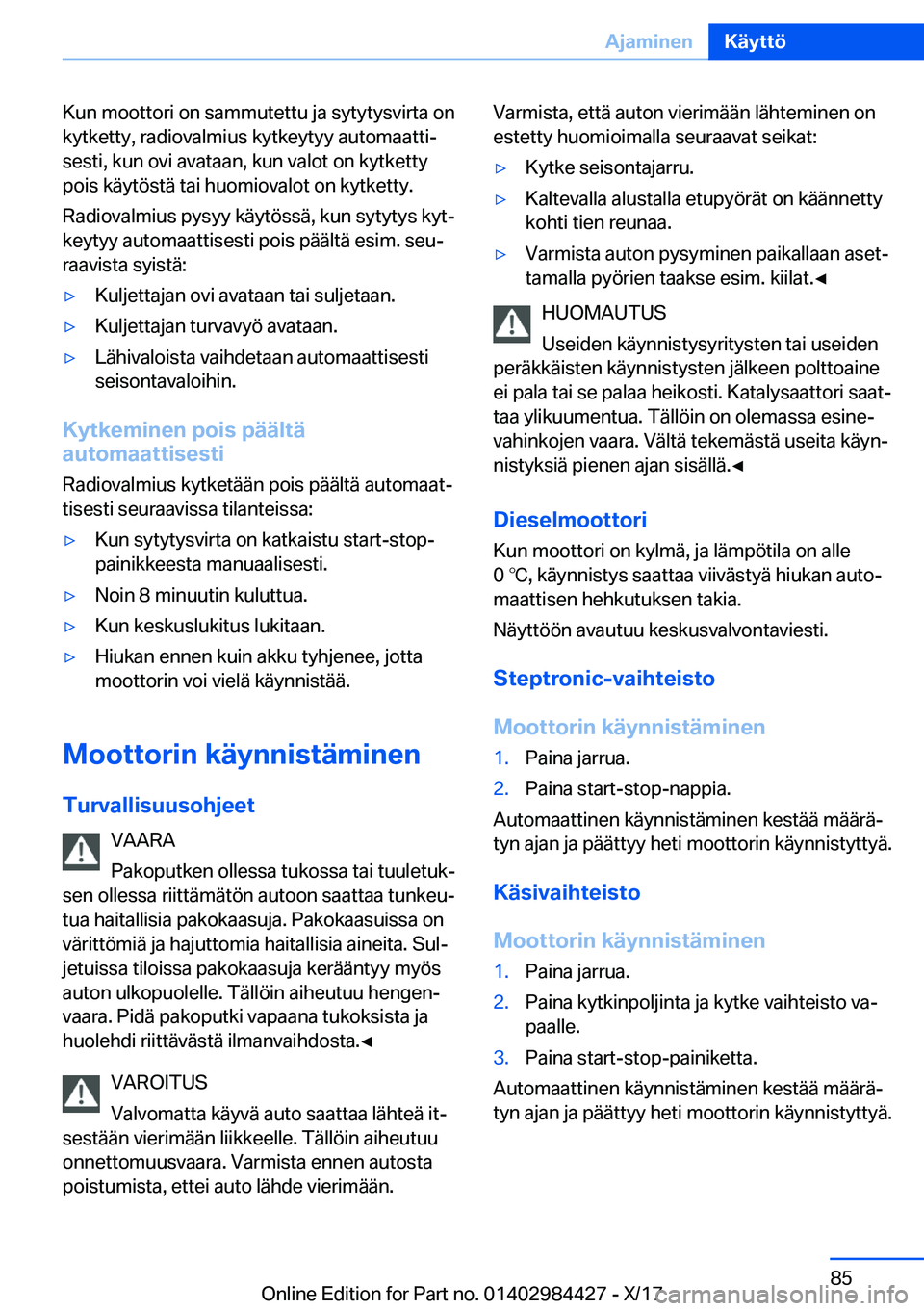 BMW 4 SERIES COUPE 2018  Omistajan Käsikirja (in Finnish) �K�u�n� �m�o�o�t�t�o�r�i� �o�n� �s�a�m�m�u�t�e�t�t�u� �j�a� �s�y�t�y�t�y�s�v�i�r�t�a� �o�n�k�y�t�k�e�t�t�y�,� �r�a�d�i�o�v�a�l�m�i�u�s� �k�y�t�k�e�y�t�y�y� �a�u�t�o�m�a�a�t�t�ij
�s�e�s�t�i�,� �k�u�n�
