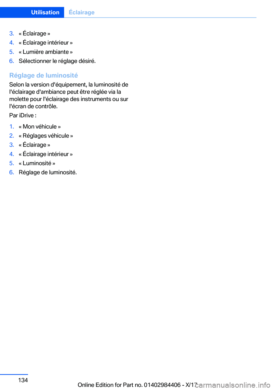 BMW 4 SERIES COUPE 2018  Notices Demploi (in French) �3�.�k� �É�c�l�a�i�r�a�g�e� �{�4�.�k� �É�c�l�a�i�r�a�g�e� �i�n�t�é�r�i�e�u�r� �{�5�.�k� �L�u�m�i�è�r�e� �a�m�b�i�a�n�t�e� �{�6�.�S�é�l�e�c�t�i�o�n�n�e�r� �l�e� �r�é�g�l�a�g�e� �d�é�s�i�r�é�.
�
