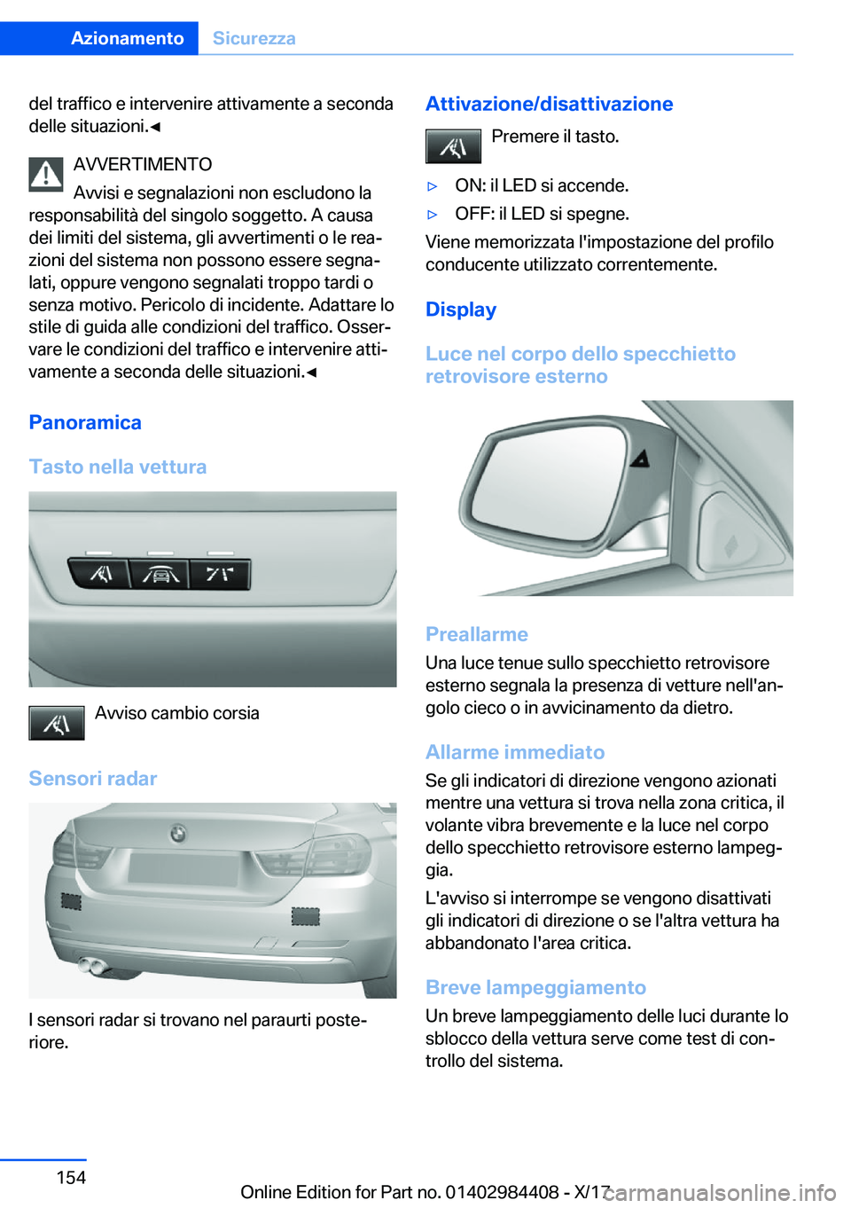 BMW 4 SERIES COUPE 2018  Libretti Di Uso E manutenzione (in Italian) �d�e�l� �t�r�a�f�f�i�c�o� �e� �i�n�t�e�r�v�e�n�i�r�e� �a�t�t�i�v�a�m�e�n�t�e� �a� �s�e�c�o�n�d�a
�d�e�l�l�e� �s�i�t�u�a�z�i�o�n�i�.'