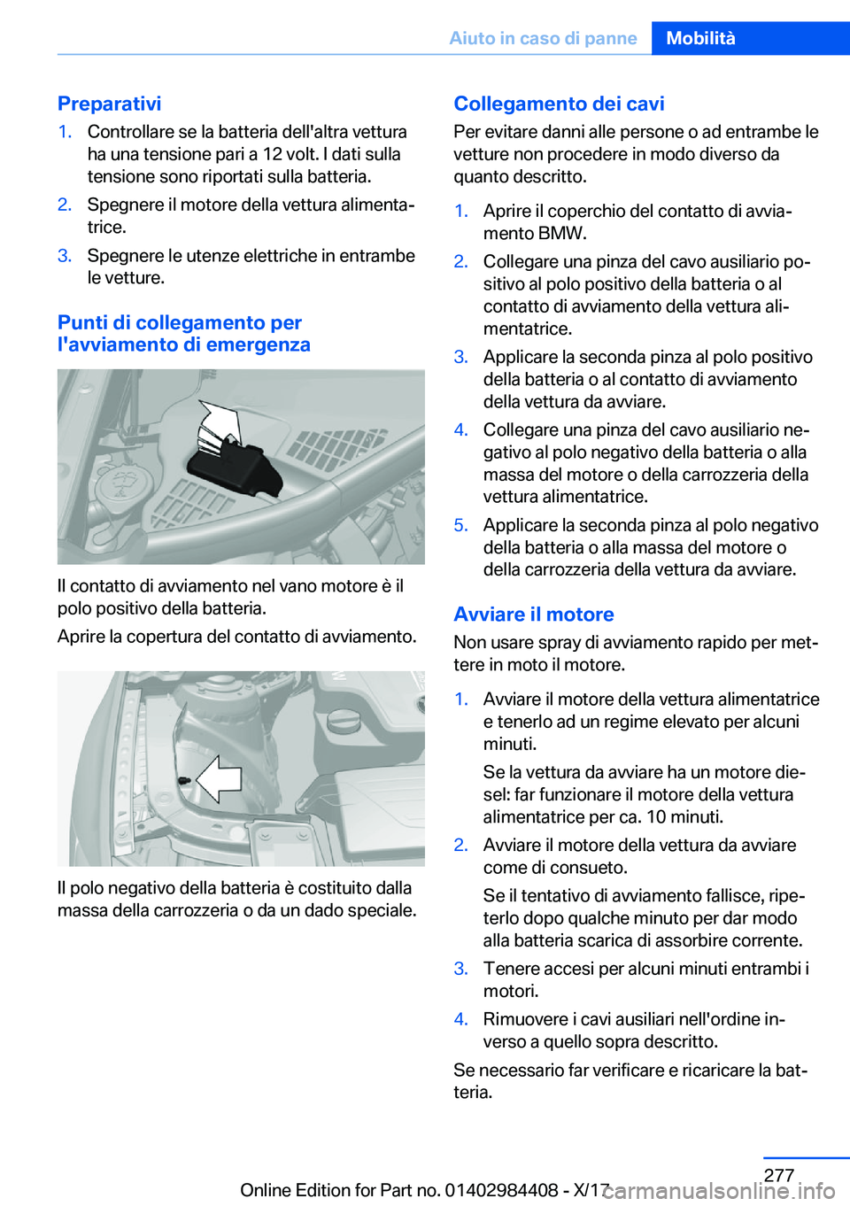 BMW 4 SERIES COUPE 2018  Libretti Di Uso E manutenzione (in Italian) �P�r�e�p�a�r�a�t�i�v�i�1�.�C�o�n�t�r�o�l�l�a�r�e� �s�e� �l�a� �b�a�t�t�e�r�i�a� �d�e�l�l�'�a�l�t�r�a� �v�e�t�t�u�r�a
�h�a� �u�n�a� �t�e�n�s�i�o�n�e� �p�a�r�i� �a� �1�2� �v�o�l�t�.� �I� �d�a�t�i� �