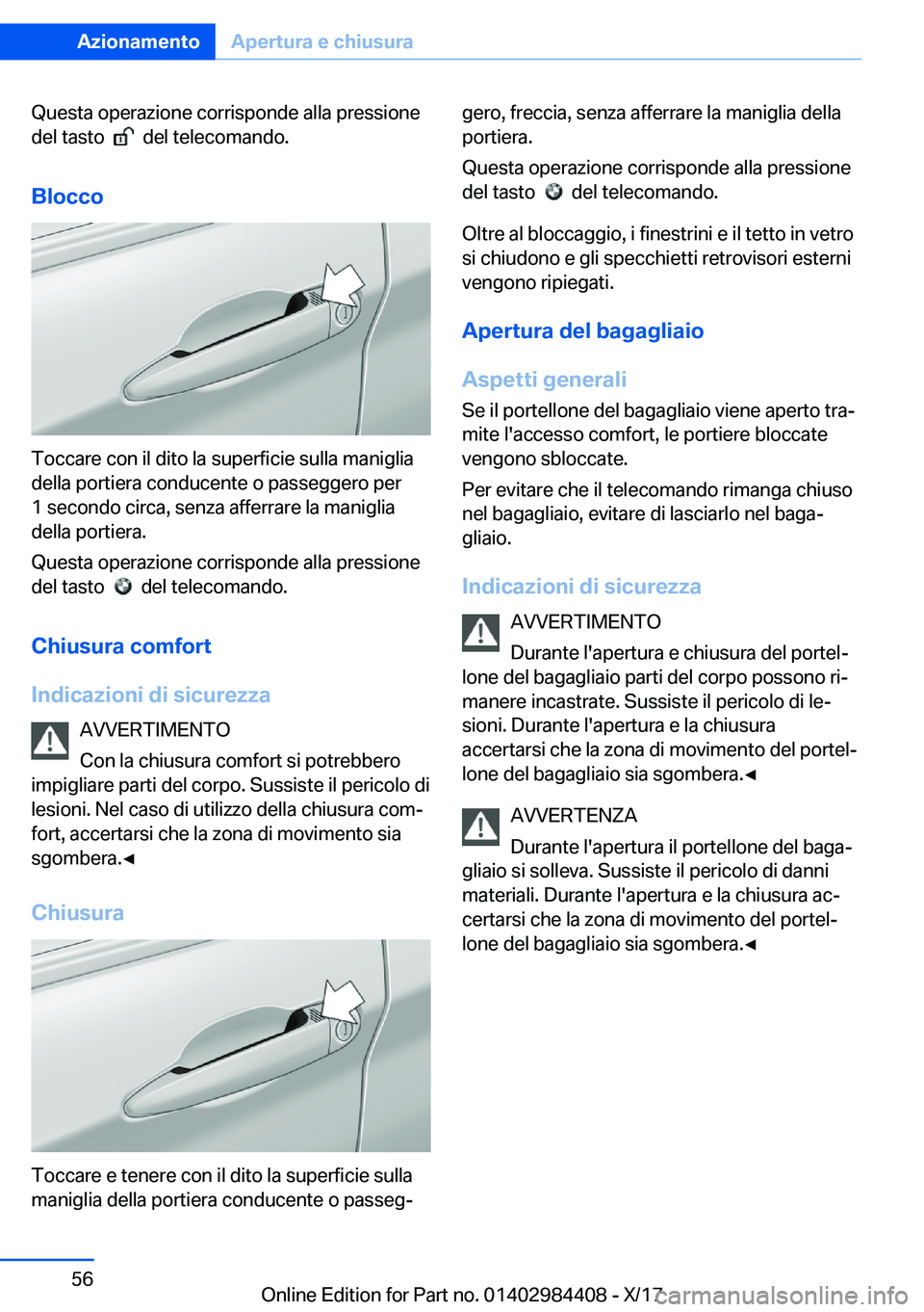 BMW 4 SERIES COUPE 2018  Libretti Di Uso E manutenzione (in Italian) �Q�u�e�s�t�a� �o�p�e�r�a�z�i�o�n�e� �c�o�r�r�i�s�p�o�n�d�e� �a�l�l�a� �p�r�e�s�s�i�o�n�e
�d�e�l� �t�a�s�t�o� � 
� � �d�e�l� �t�e�l�e�c�o�m�a�n�d�o�.
�B�l�o�c�c�o
�T�o�c�c�a�r�e� �c�o�n� �i�l� �d�i�t�o