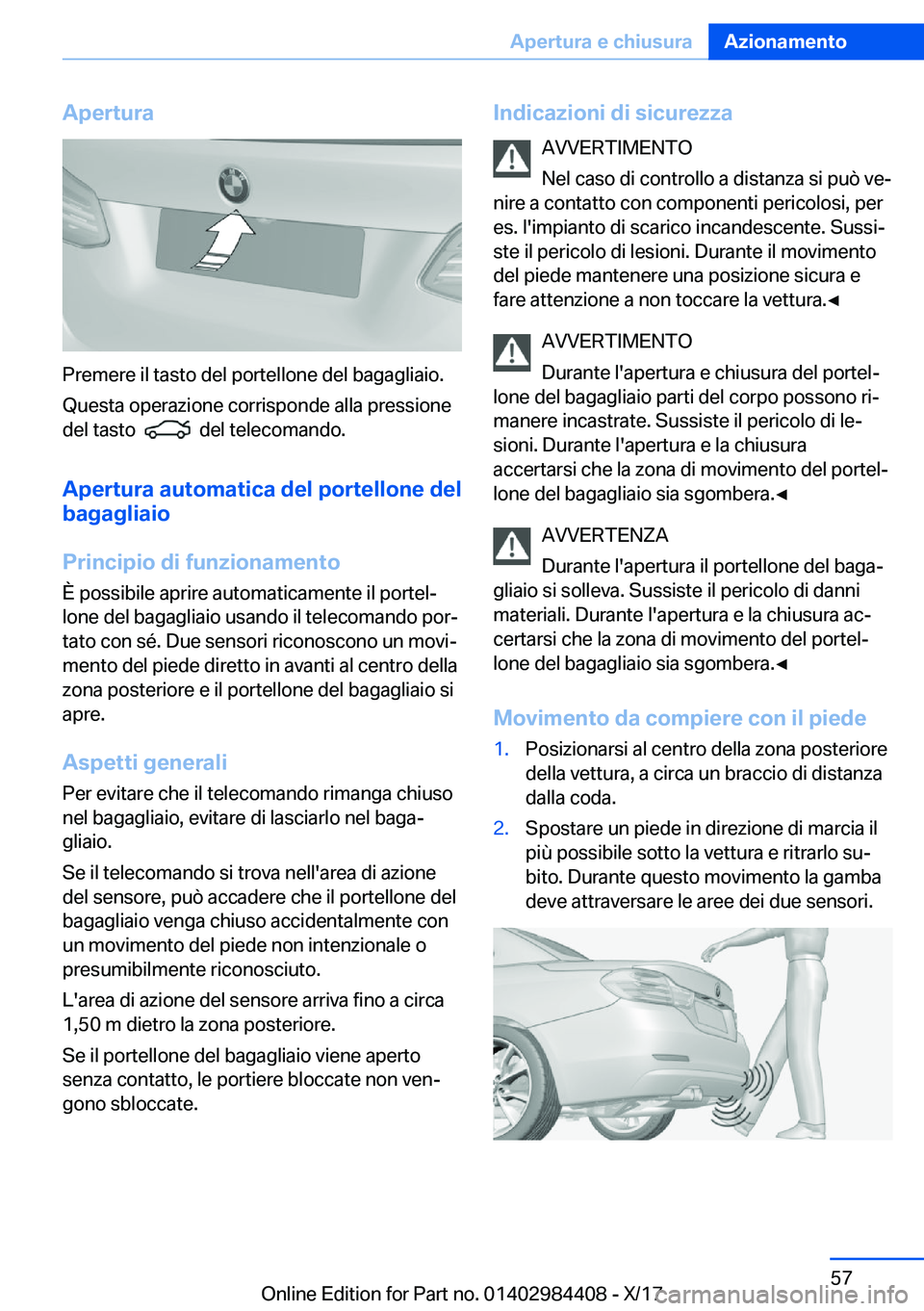 BMW 4 SERIES COUPE 2018  Libretti Di Uso E manutenzione (in Italian) �A�p�e�r�t�u�r�a
�P�r�e�m�e�r�e� �i�l� �t�a�s�t�o� �d�e�l� �p�o�r�t�e�l�l�o�n�e� �d�e�l� �b�a�g�a�g�l�i�a�i�o�.�Q�u�e�s�t�a� �o�p�e�r�a�z�i�o�n�e� �c�o�r�r�i�s�p�o�n�d�e� �a�l�l�a� �p�r�e�s�s�i�o�n�e

