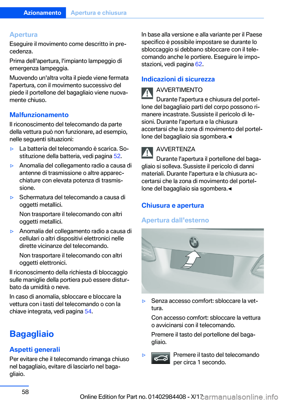 BMW 4 SERIES COUPE 2018  Libretti Di Uso E manutenzione (in Italian) �A�p�e�r�t�u�r�a
�E�s�e�g�u�i�r�e� �i�l� �m�o�v�i�m�e�n�t�o� �c�o�m�e� �d�e�s�c�r�i�t�t�o� �i�n� �p�r�eª
�c�e�d�e�n�z�a�.
�P�r�i�m�a� �d�e�l�l�'�a�p�e�r�t�u�r�a�,� �l�'�i�m�p�i�a�n�t�o� �l�a