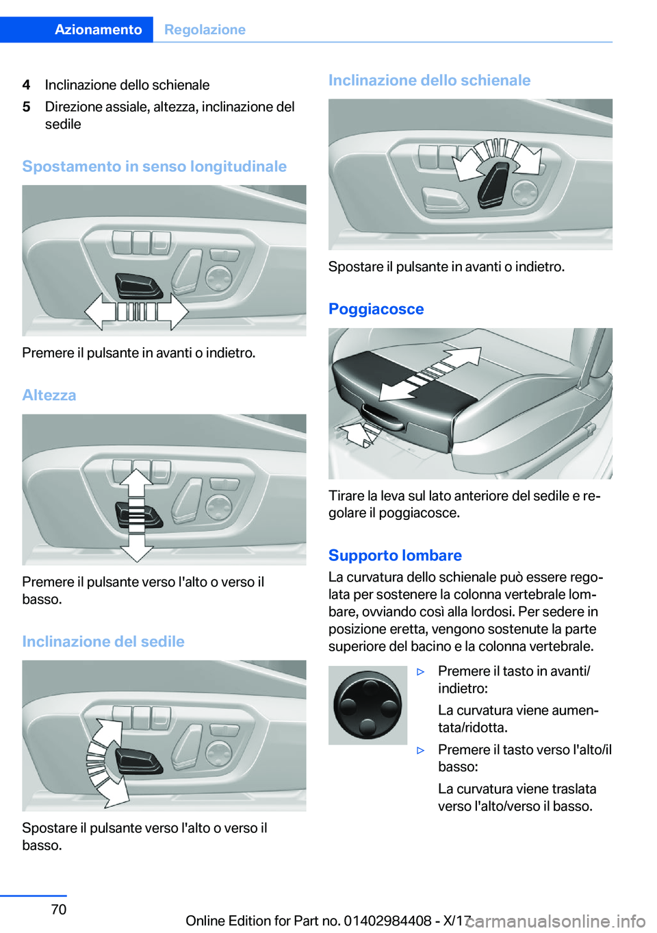 BMW 4 SERIES COUPE 2018  Libretti Di Uso E manutenzione (in Italian) �4�I�n�c�l�i�n�a�z�i�o�n�e� �d�e�l�l�o� �s�c�h�i�e�n�a�l�e�5�D�i�r�e�z�i�o�n�e� �a�s�s�i�a�l�e�,� �a�l�t�e�z�z�a�,� �i�n�c�l�i�n�a�z�i�o�n�e� �d�e�l
�s�e�d�i�l�e
�S�p�o�s�t�a�m�e�n�t�o��i�n��s�e�n�s